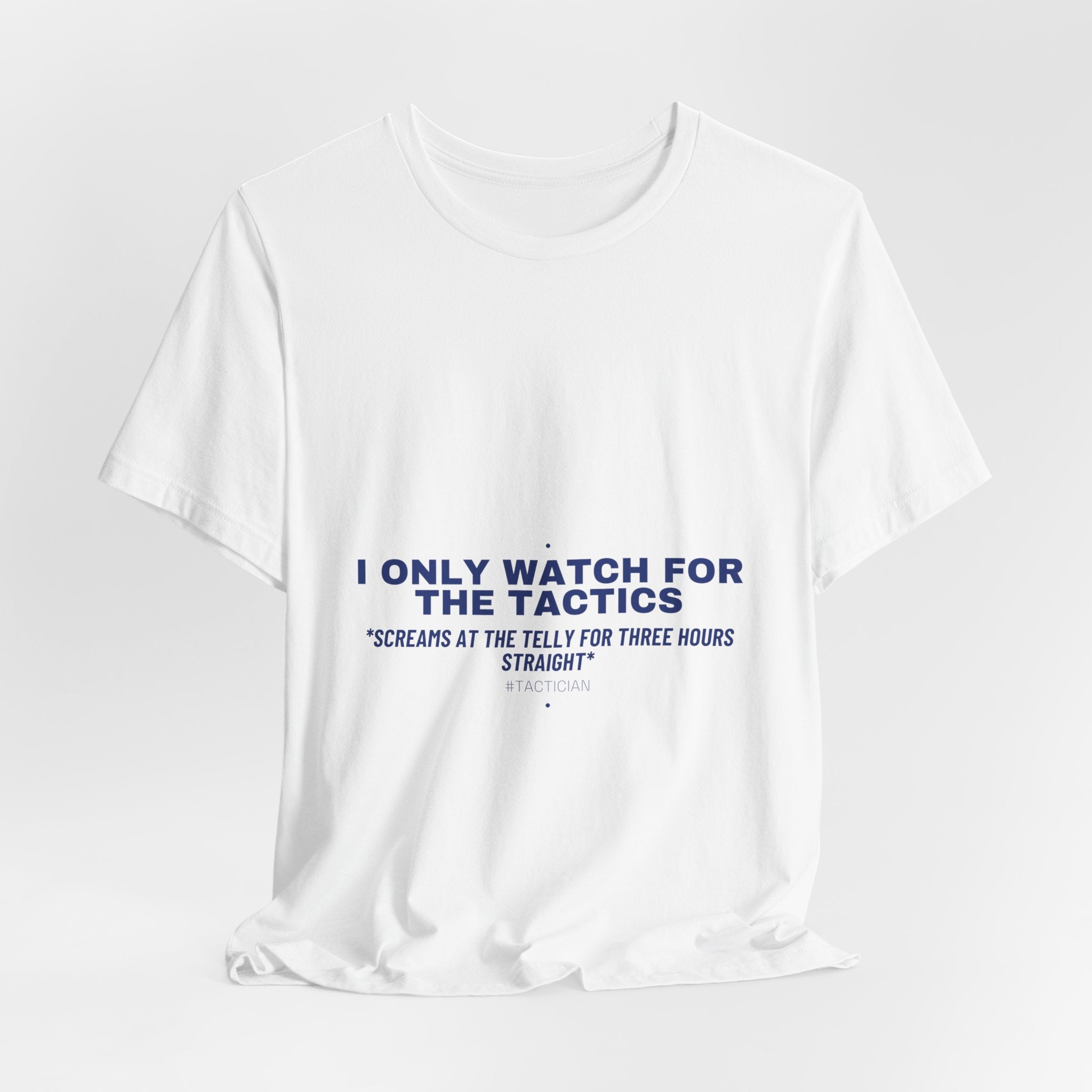 I Only Watch For The Tactics - Trendy Teez Funny Tee mockup
