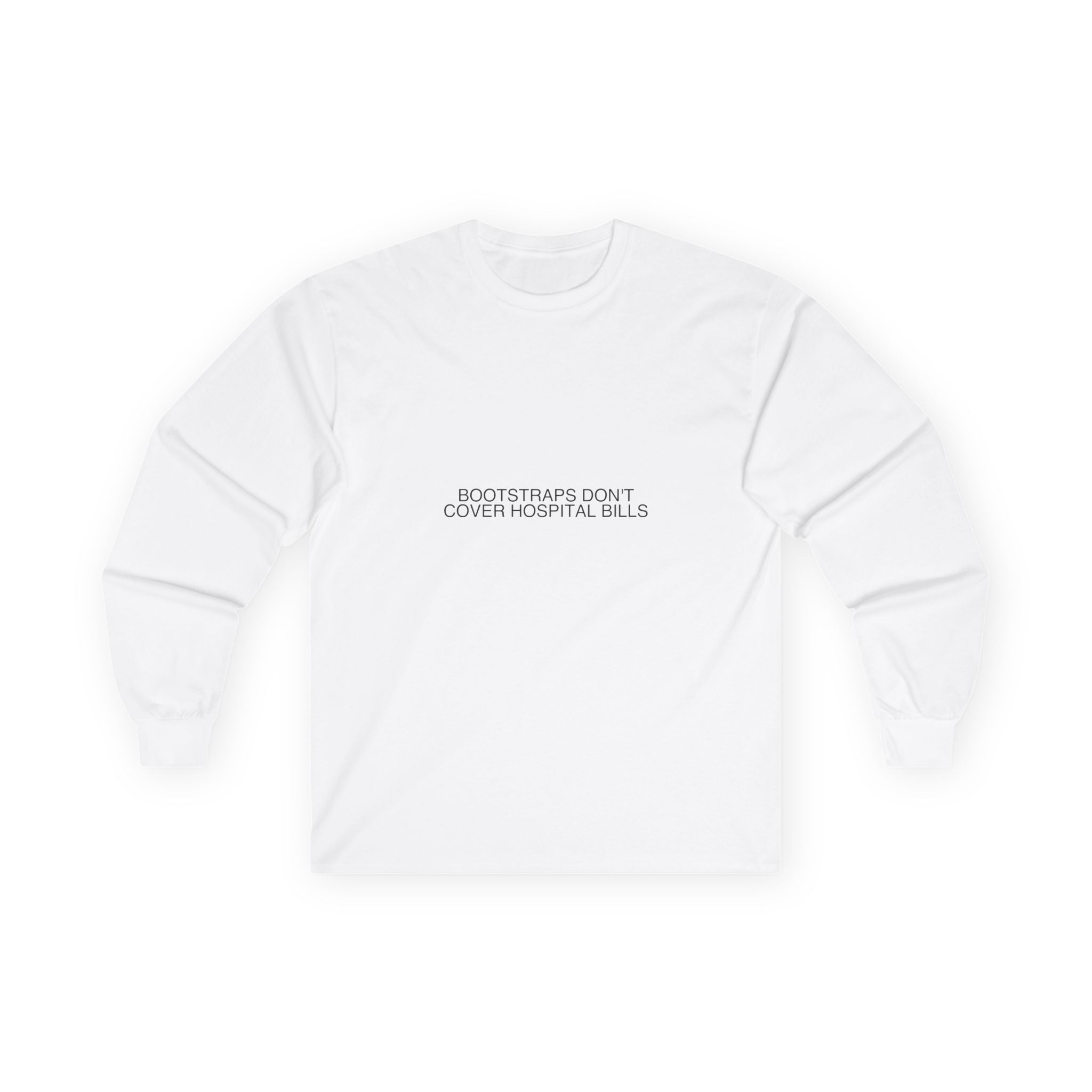 Bootstraps Don'T Cover Hospital Bills — Funny Long Sleeve