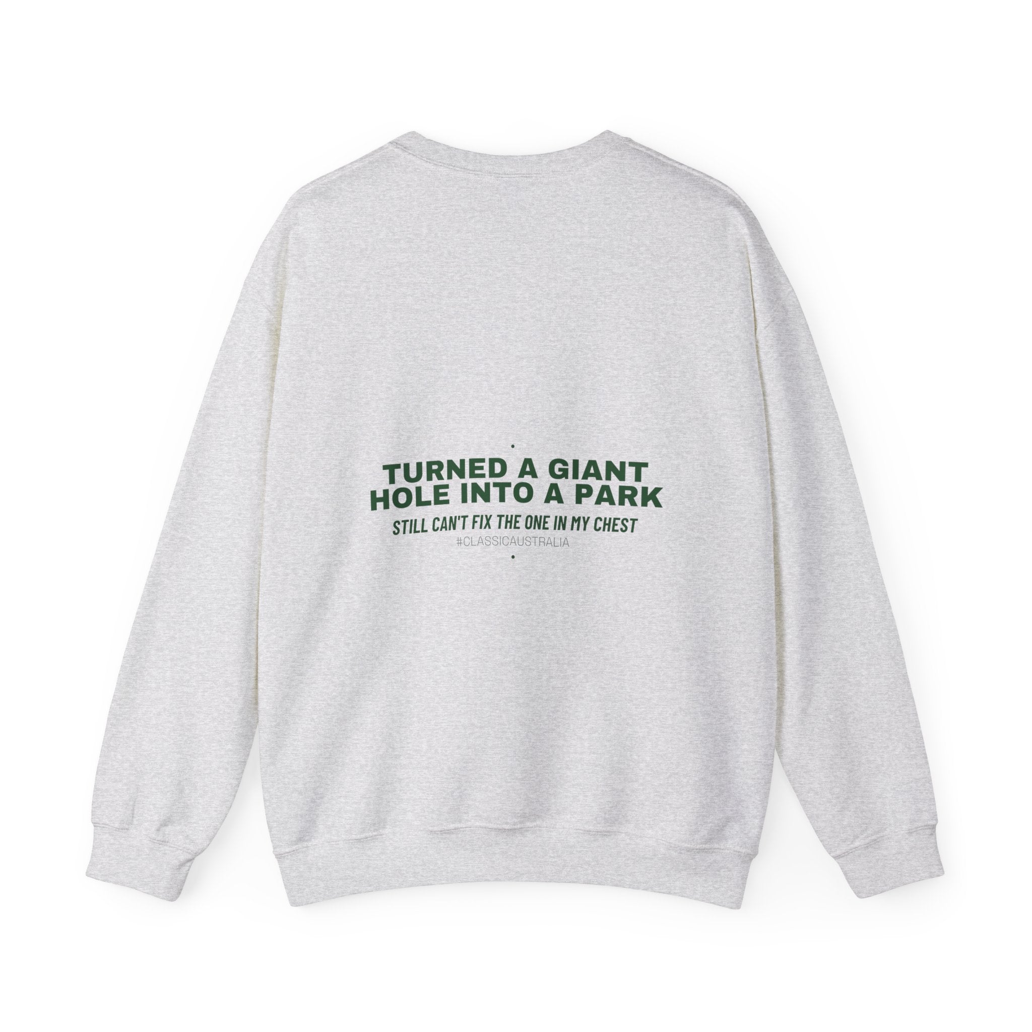 Turned A Giant Hole Into A Park — Funny Crewneck (Back Print)