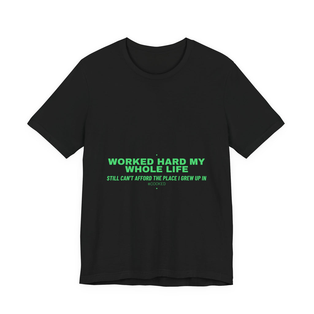 Worked Hard My Whole Life - Trendy Teez Funny Tee mockup