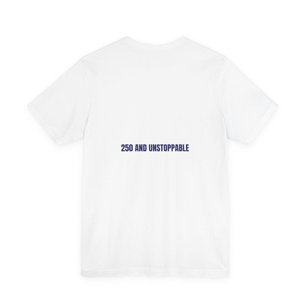 250 And Unstoppable — Funny Tee (Back Print)
