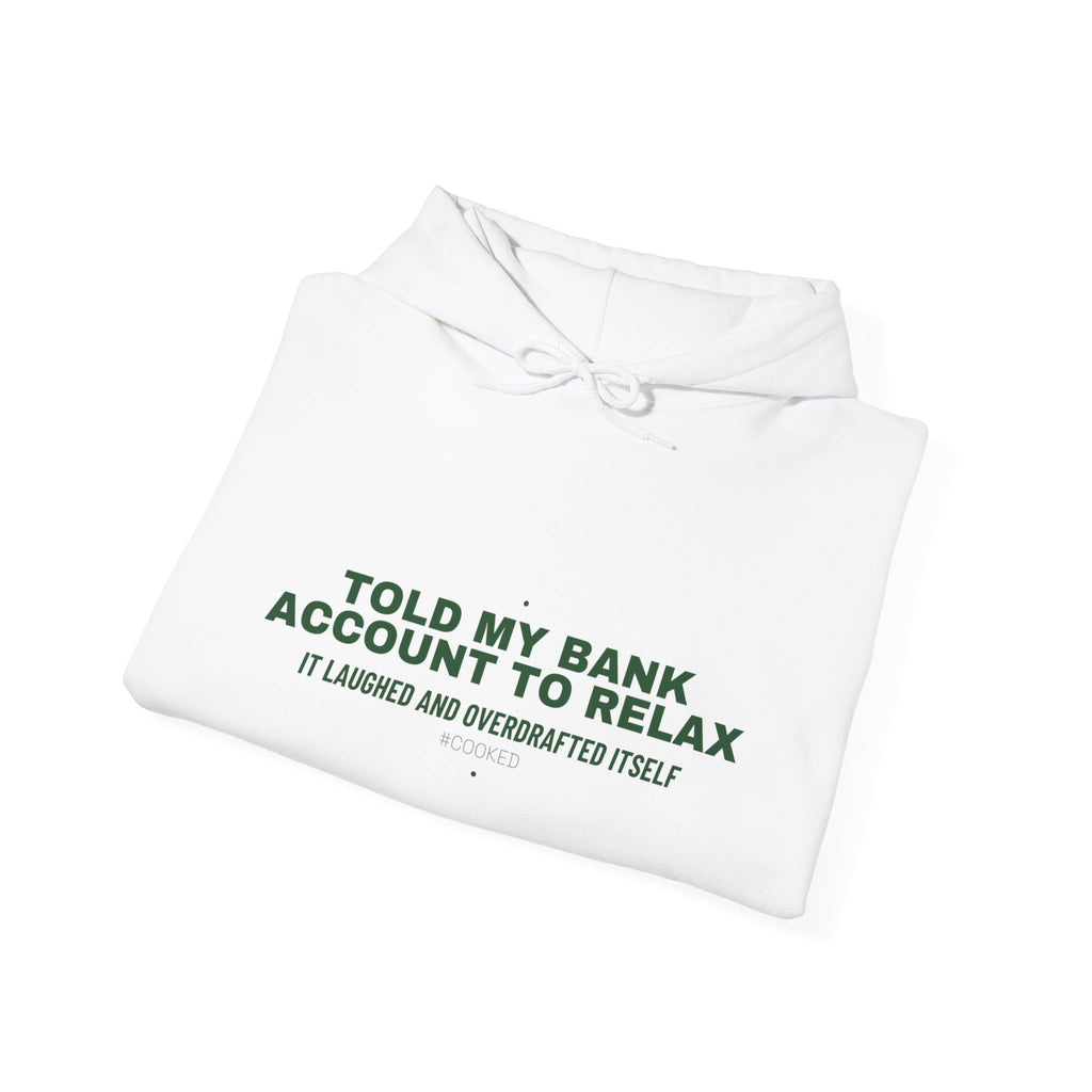 Told My Bank Account To Relax - Trendy Teez Funny Hoodie mockup