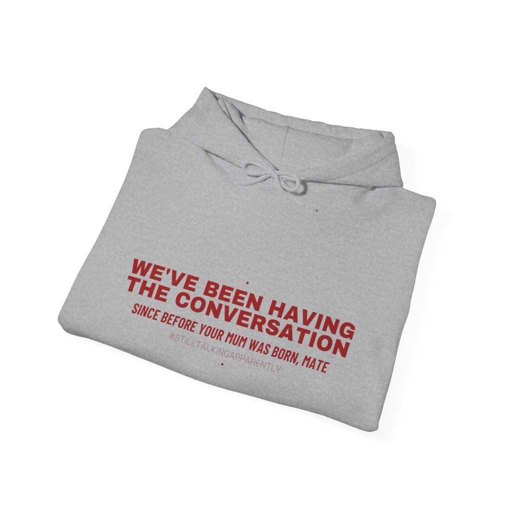 We'Ve Been Having The Conversation - Trendy Teez Funny Hoodie mockup
