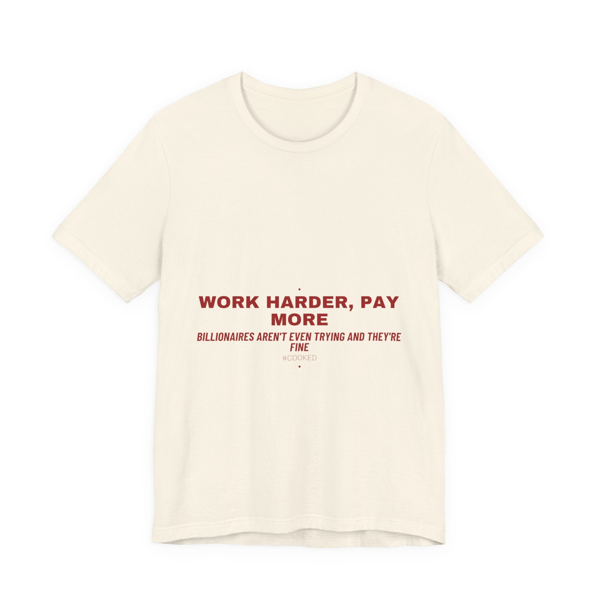 Work Harder, Pay More - Trendy Teez Funny Tee mockup