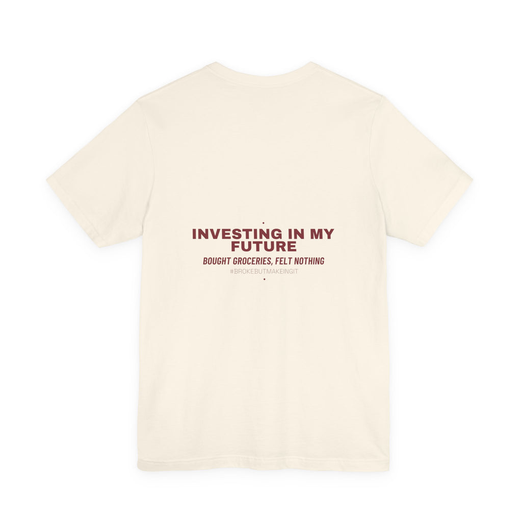 Investing In My Future - Trendy Teez Funny Tee (Back Print) mockup