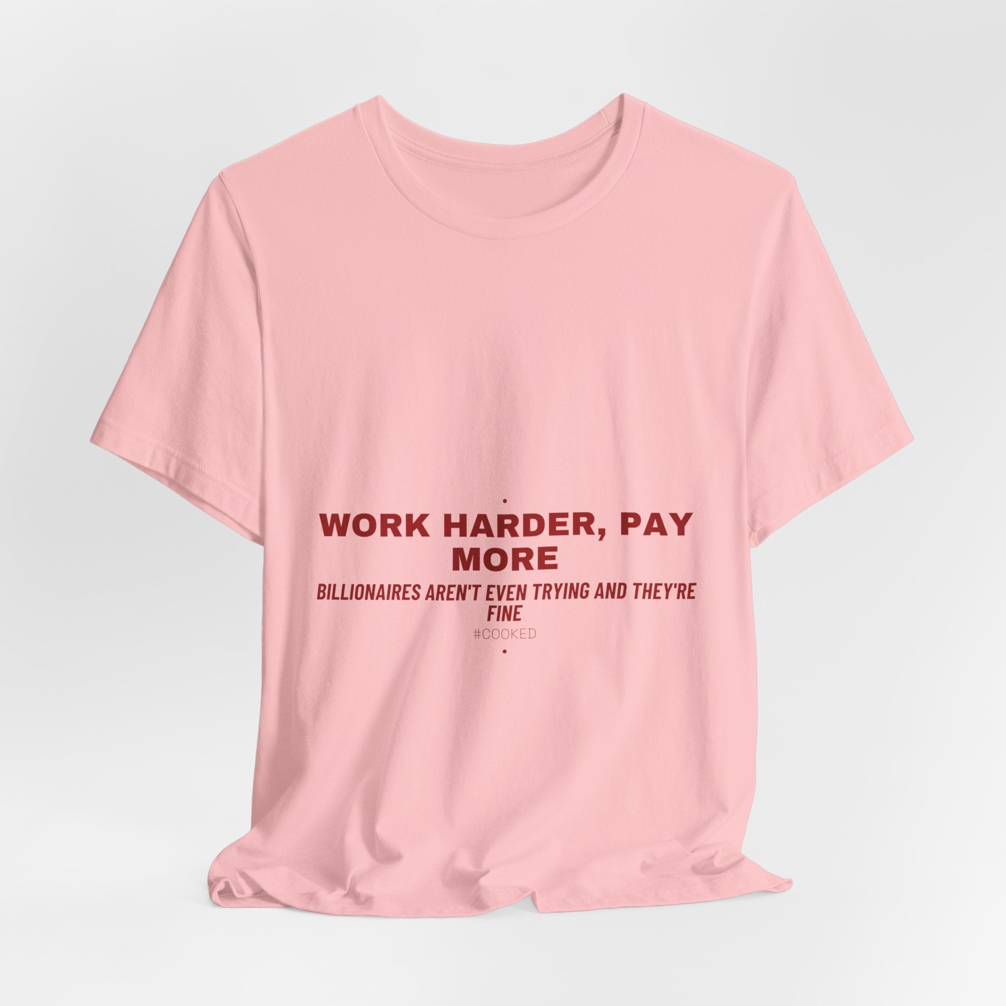 Work Harder, Pay More - Trendy Teez Funny Tee mockup