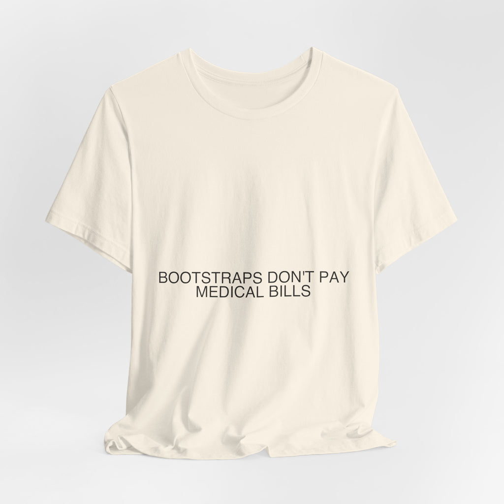 Bootstraps Don'T Pay Medical Bills — Funny Tee