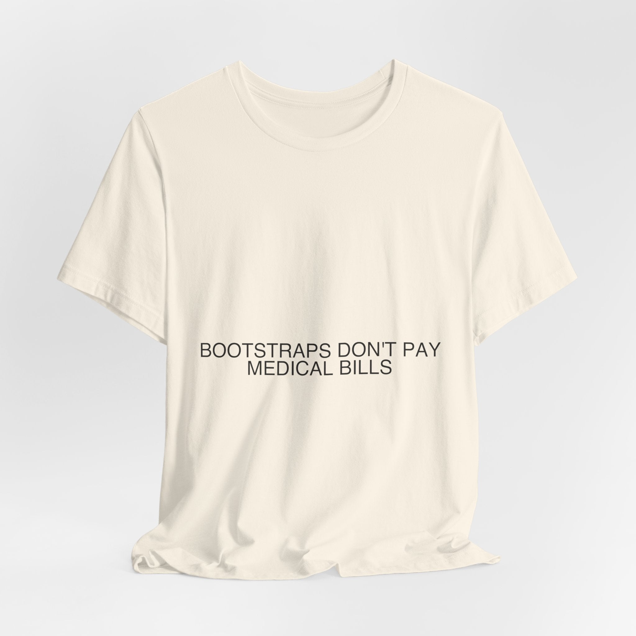Bootstraps Don'T Pay Medical Bills — Funny Tee