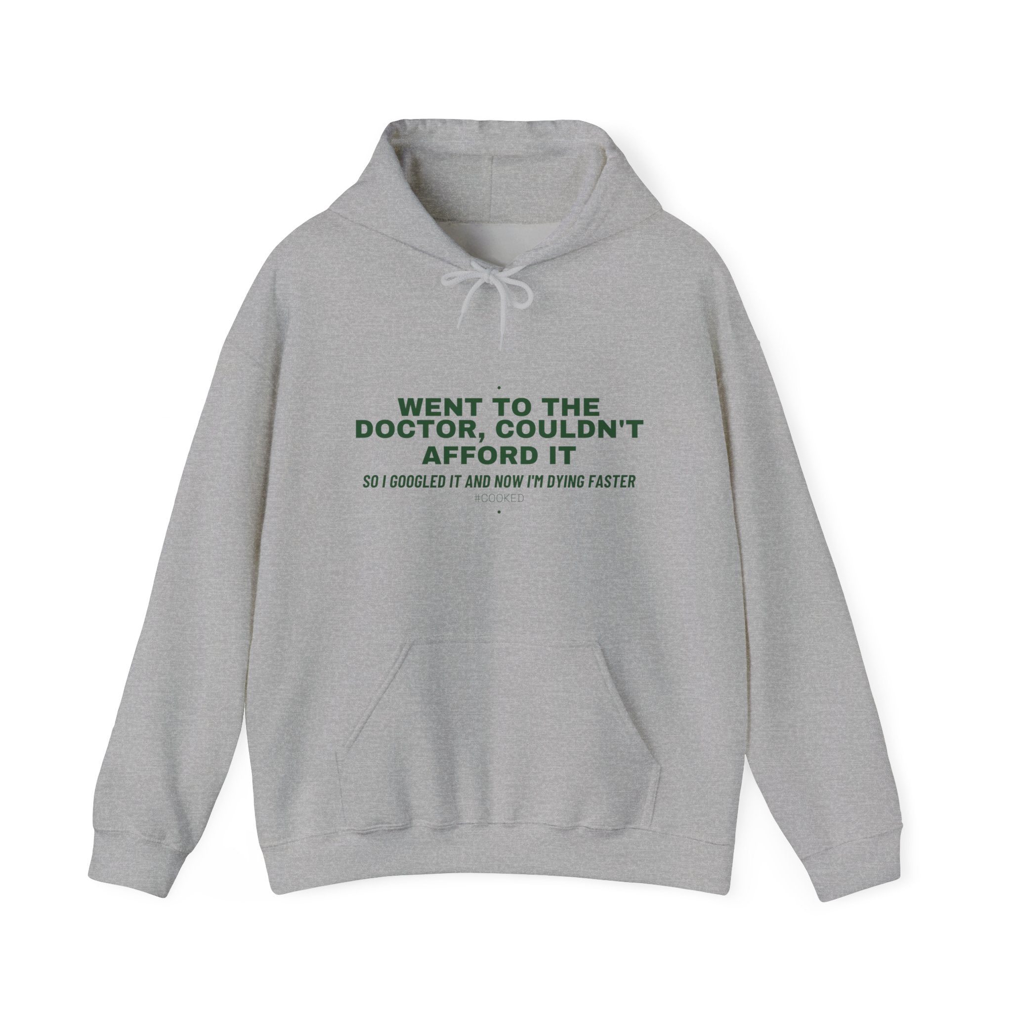 Went To The Doctor, Couldn'T Afford It - Trendy Teez Funny Hoodie mockup