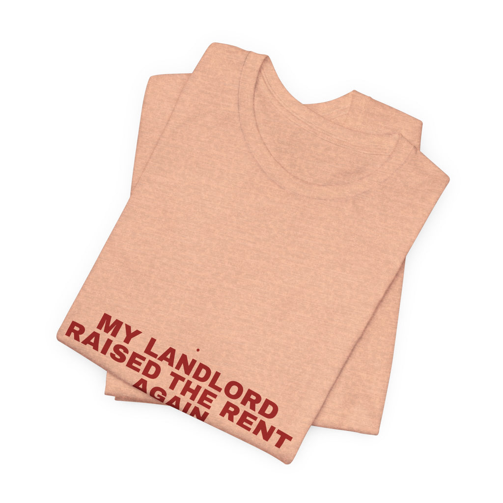 My Landlord Raised The Rent Again - Trendy Teez Funny Tee mockup