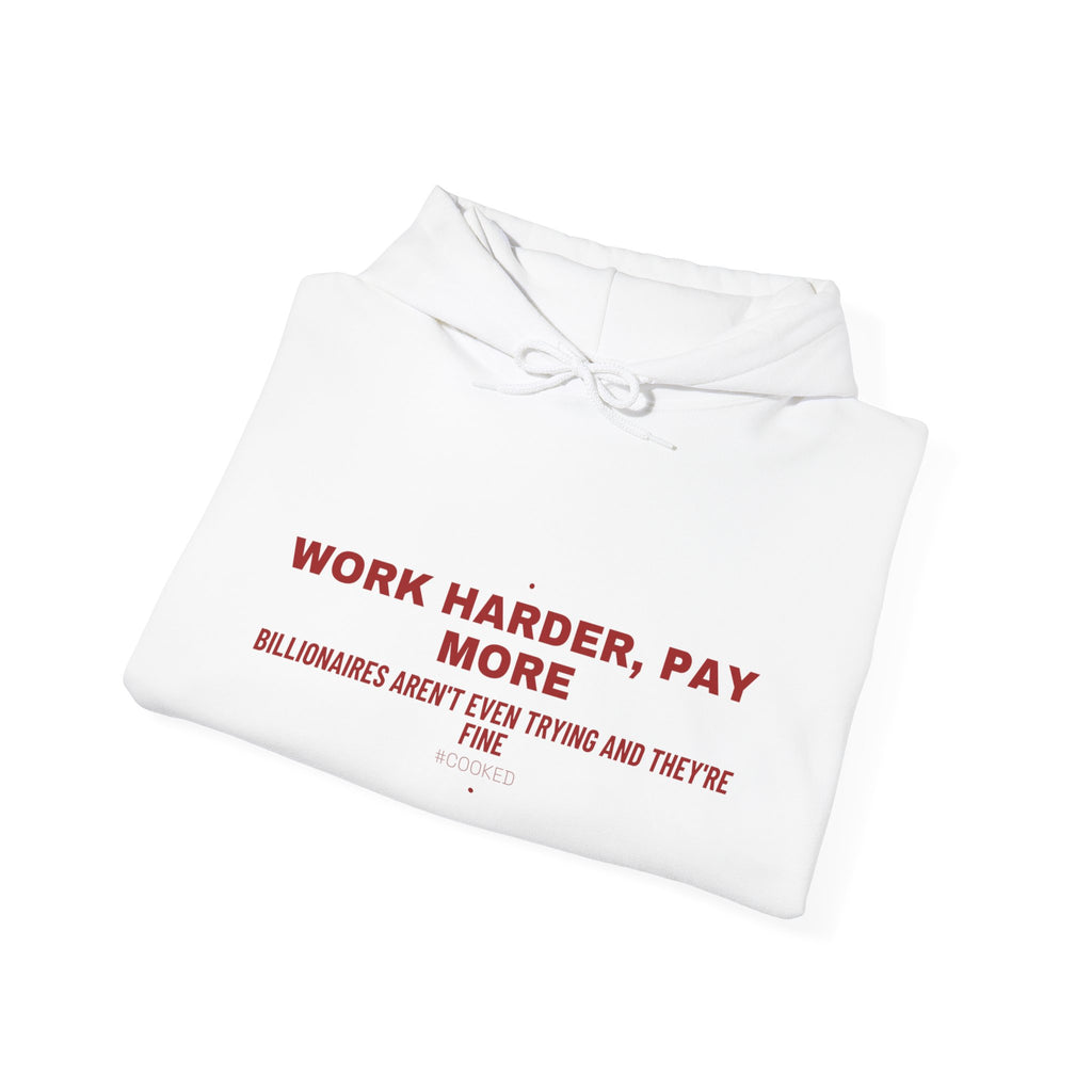 Work Harder, Pay More - Trendy Teez Funny Hoodie mockup
