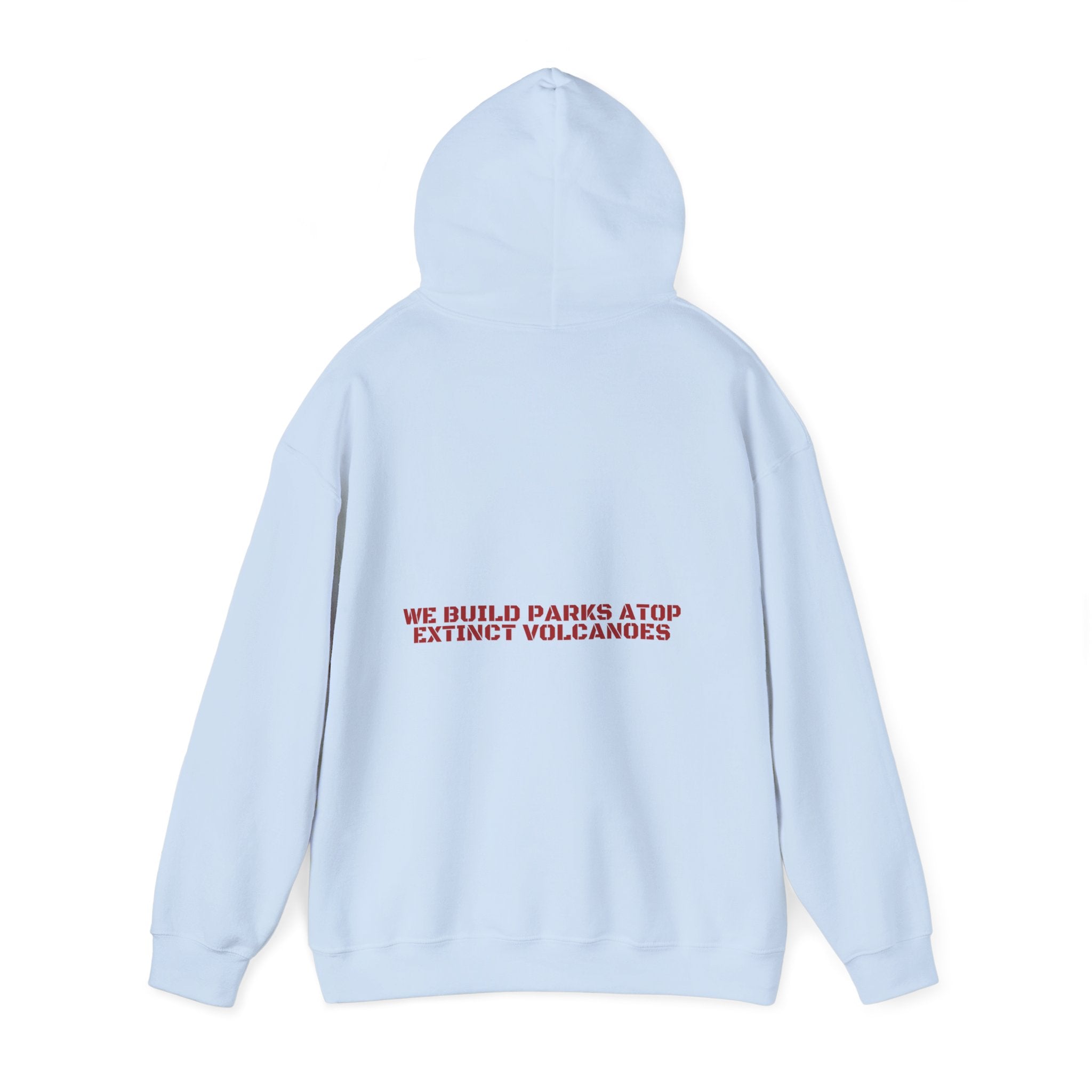 We Build Parks Atop Extinct Volcanoes — Funny Hoodie (Back Print)