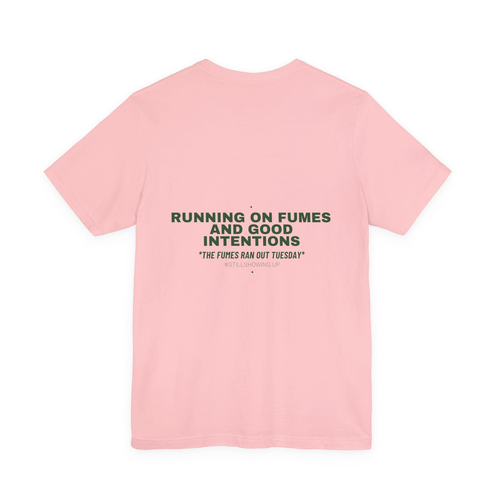 Running On Fumes And Good Intentions - Trendy Teez Funny Tee (Back Print) mockup