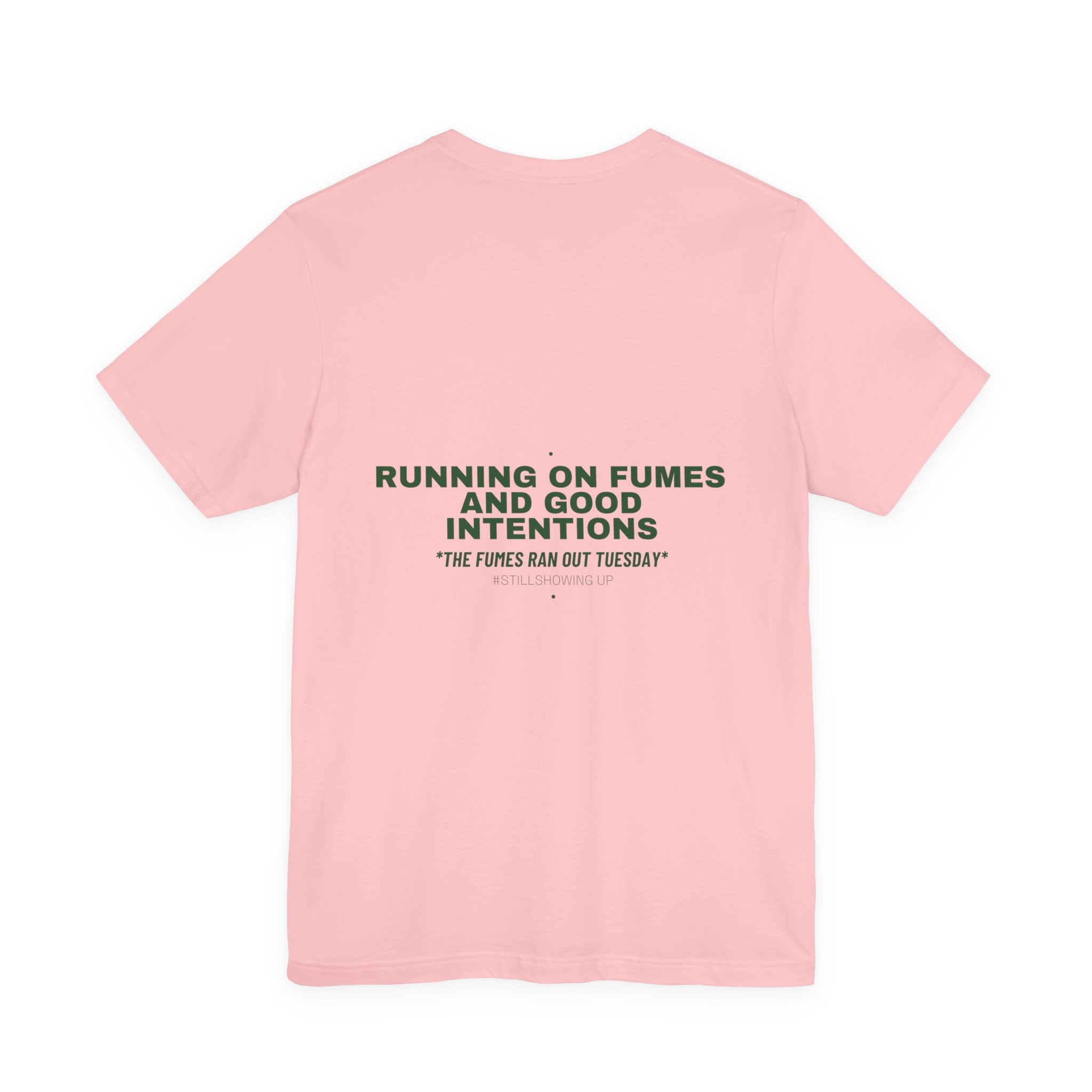 Running On Fumes And Good Intentions - Trendy Teez Funny Tee (Back Print) mockup