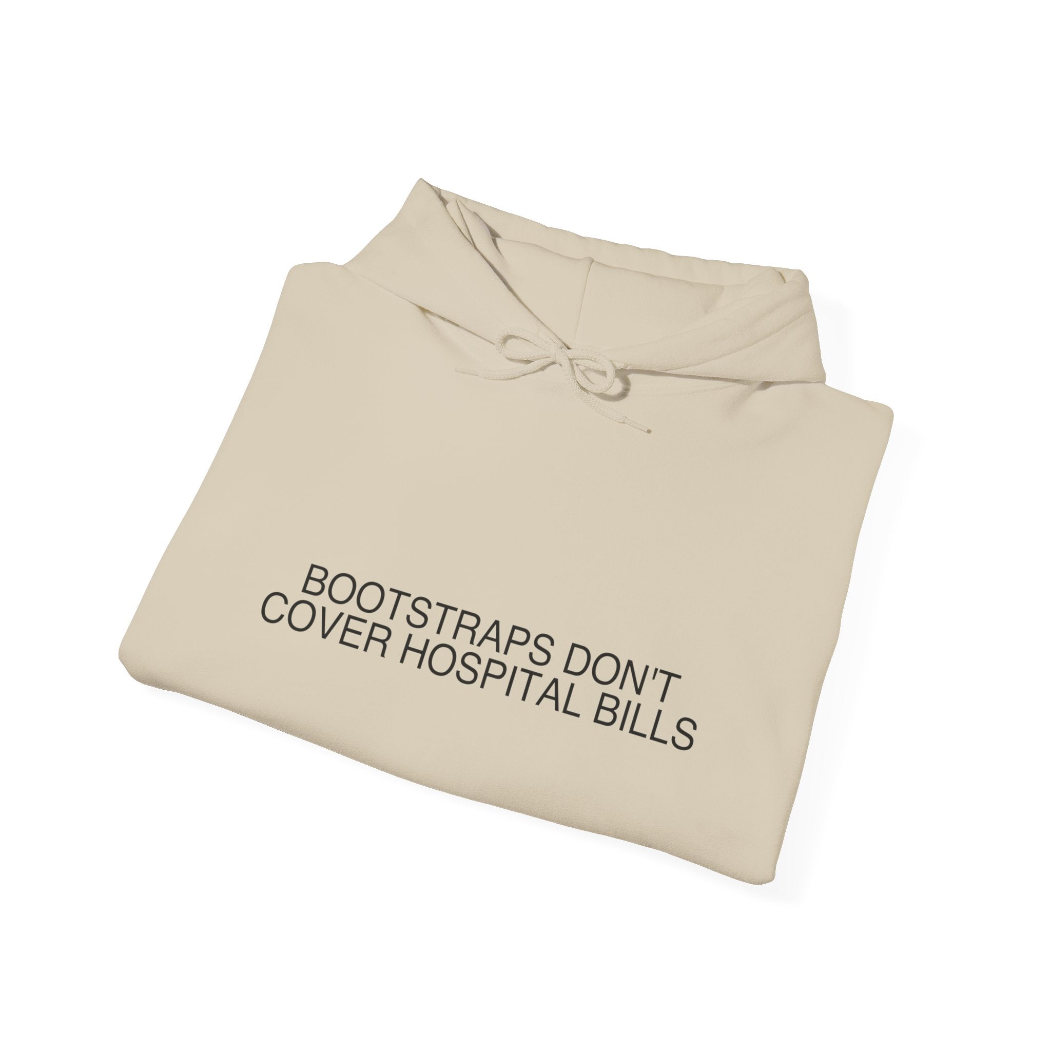 Bootstraps Don'T Cover Hospital Bills — Funny Hoodie