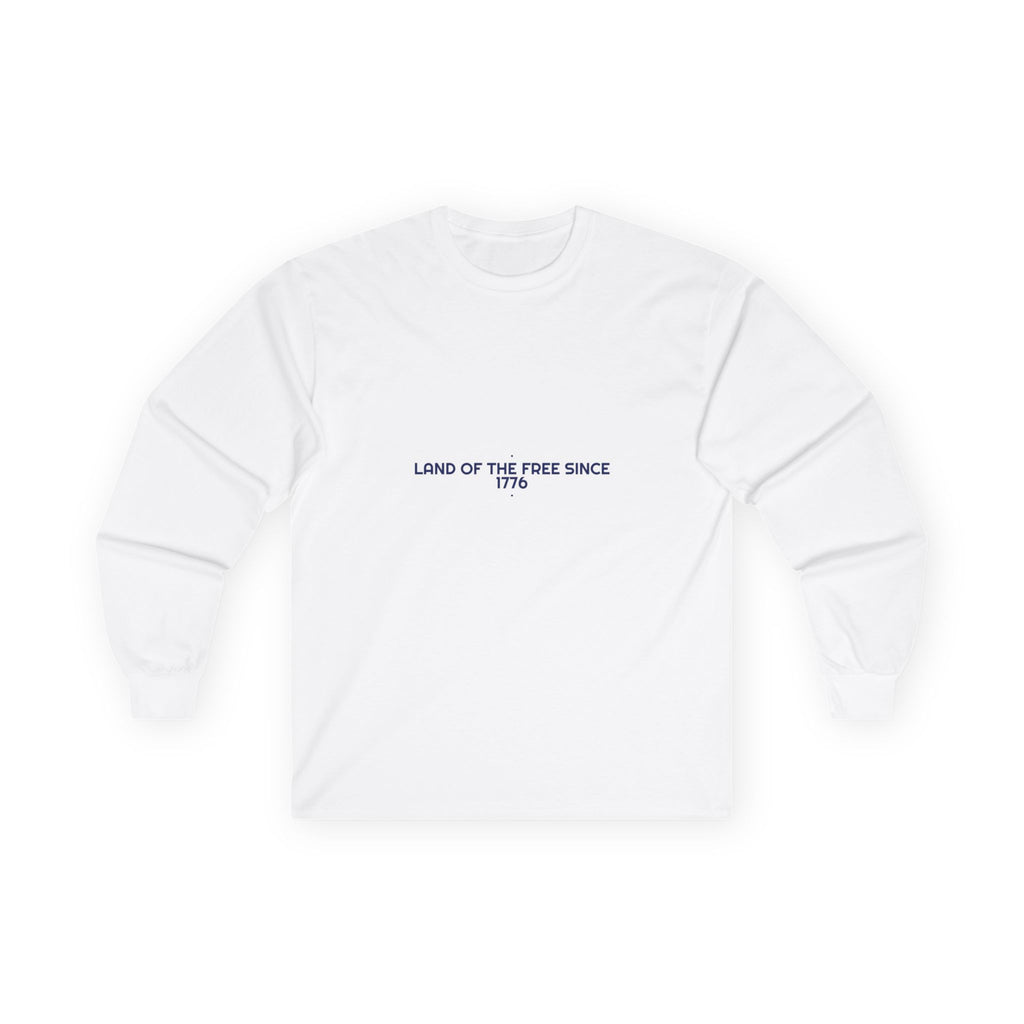 Land Of The Free Since 1776 — Funny Long Sleeve