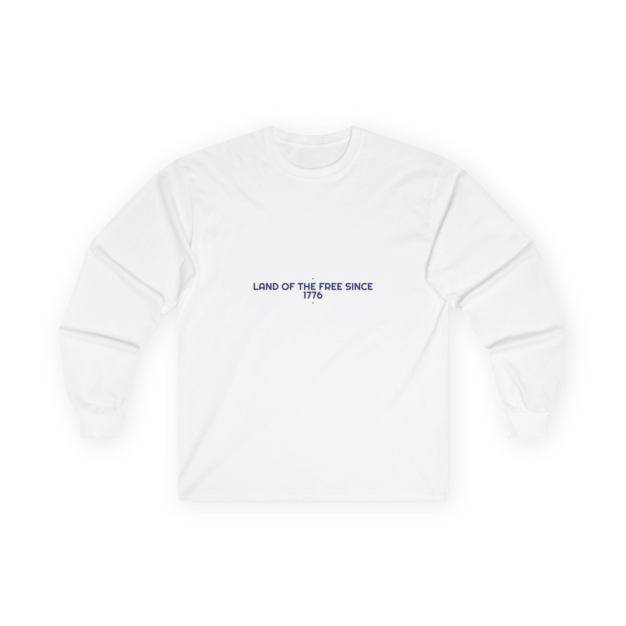 Land Of The Free Since 1776 — Funny Long Sleeve