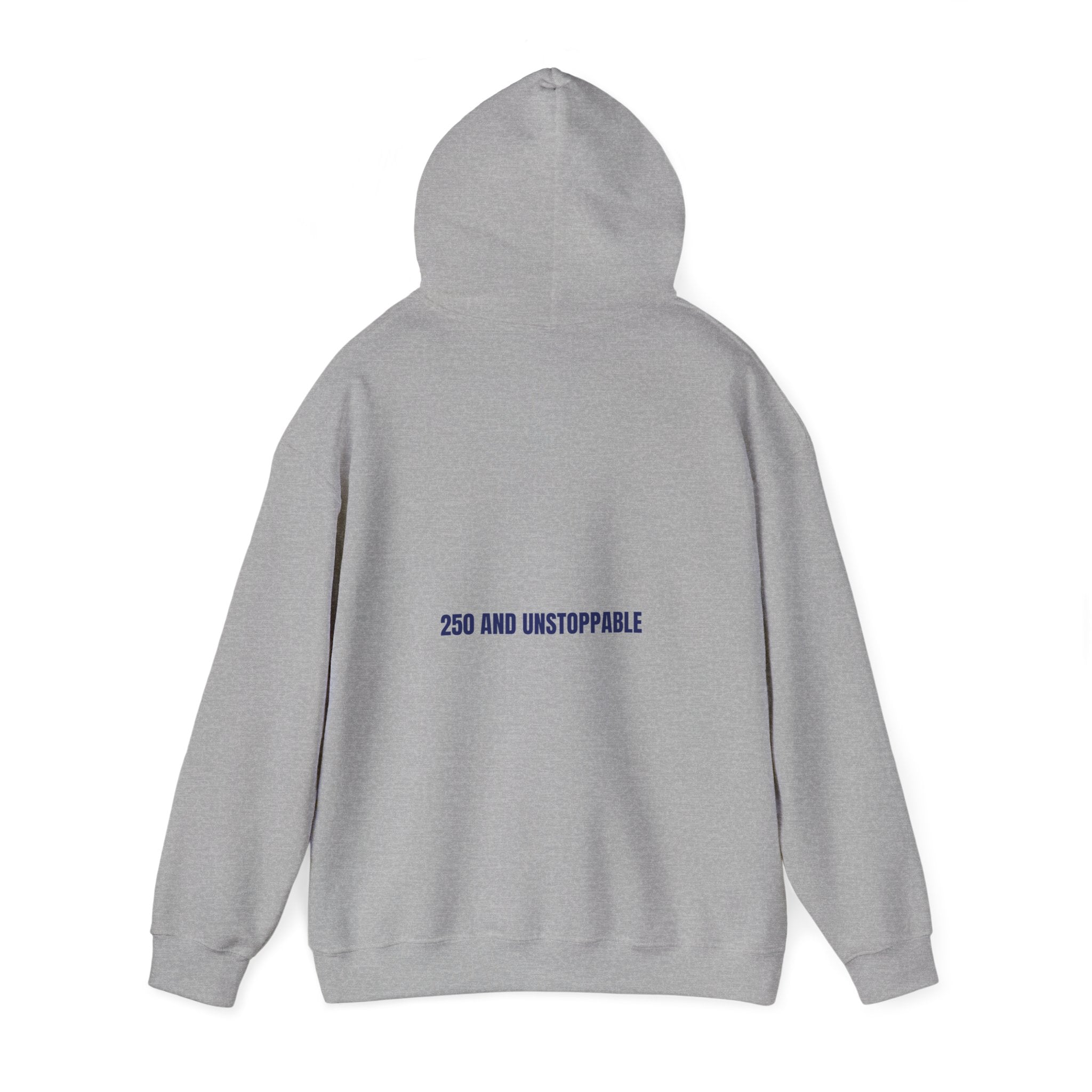 250 And Unstoppable — Funny Hoodie (Back Print)