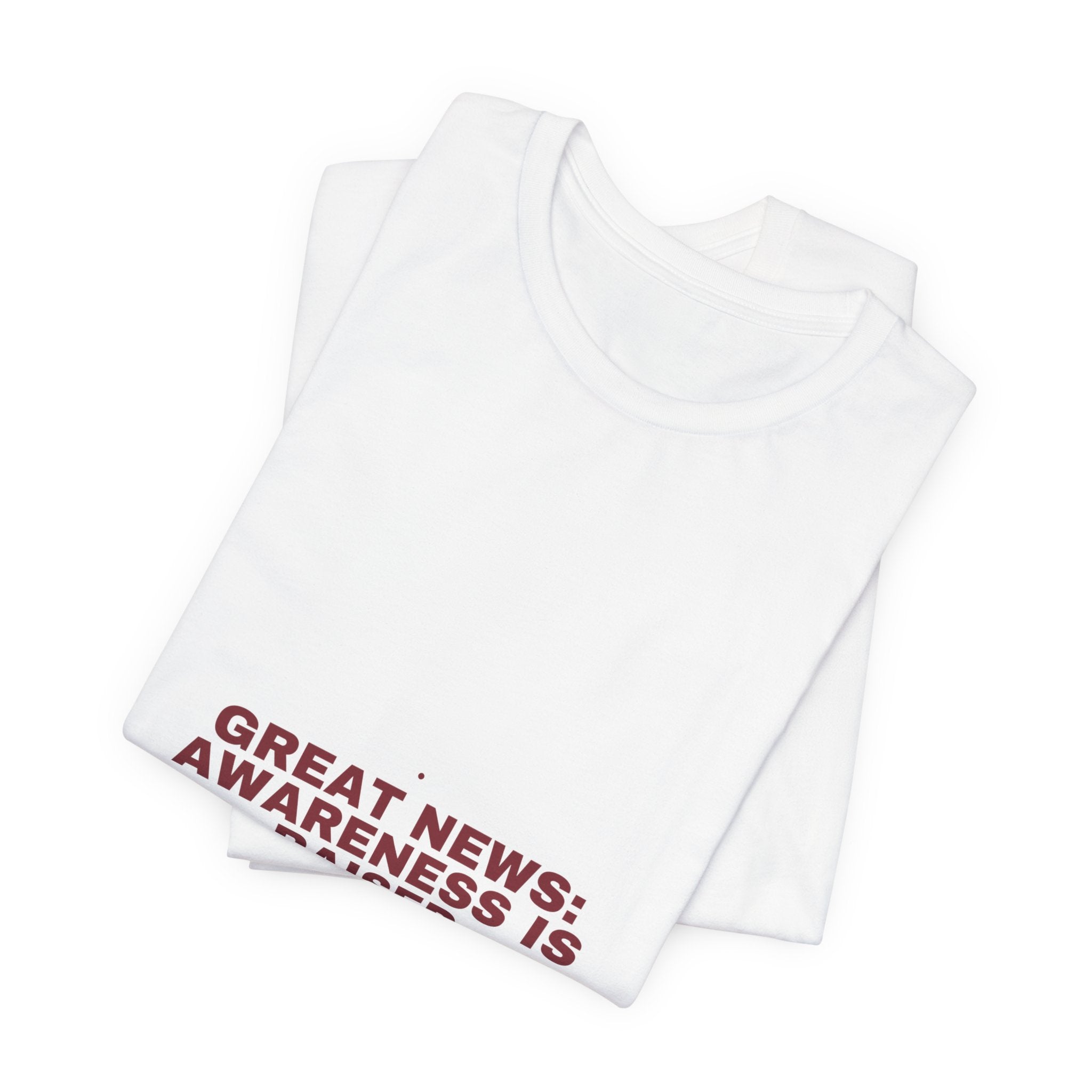 Great News: Awareness Is Raised - Trendy Teez Funny Tee mockup