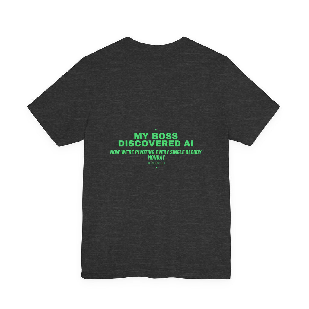 My Boss Discovered Ai - Trendy Teez Funny Tee (Back Print) mockup