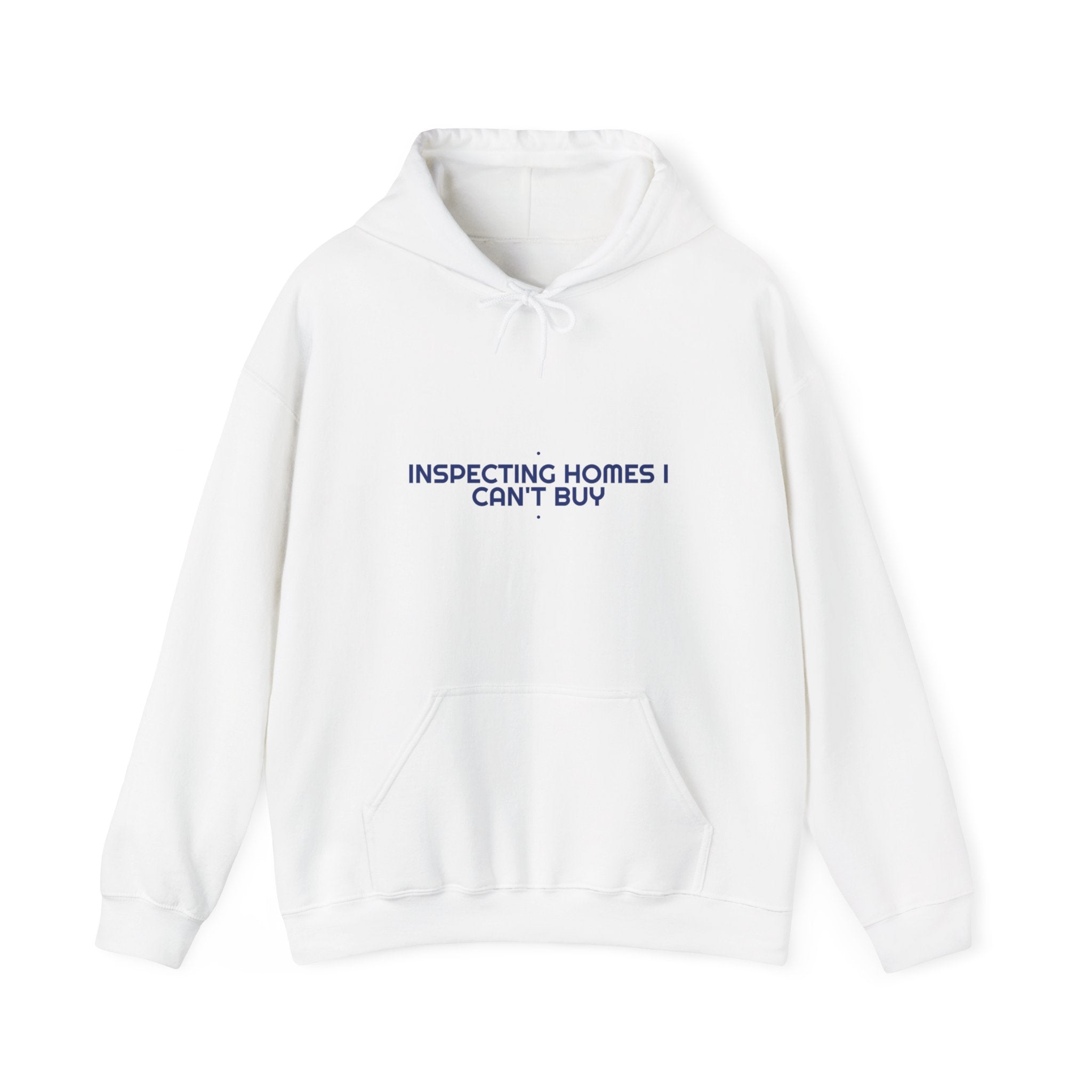 Inspecting Homes I Can'T Buy - Trendy Teez Funny Hoodie mockup