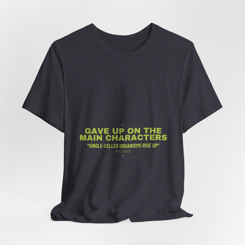 Gave Up On The Main Characters - Trendy Teez Funny Tee mockup