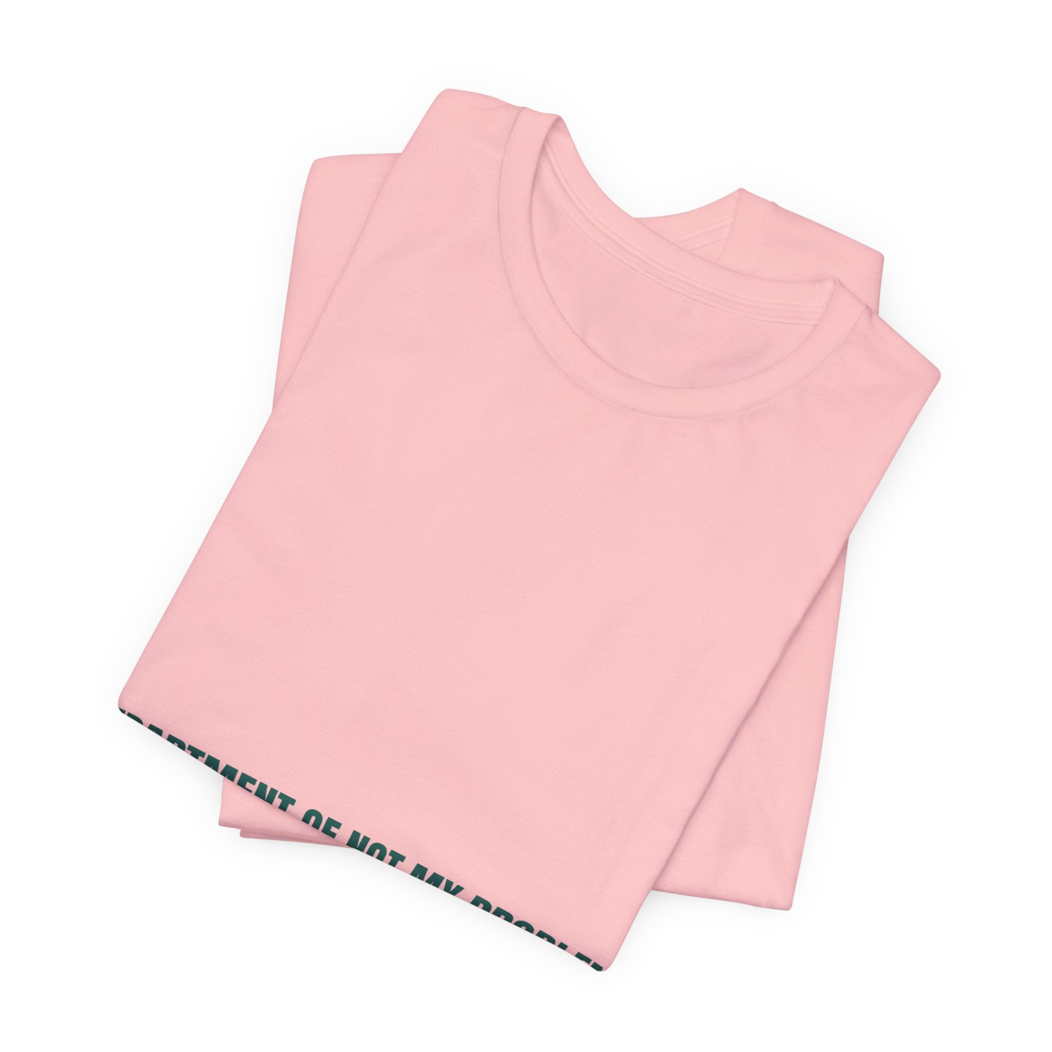 Department Of Not My Problem - Trendy Teez Funny Tee mockup