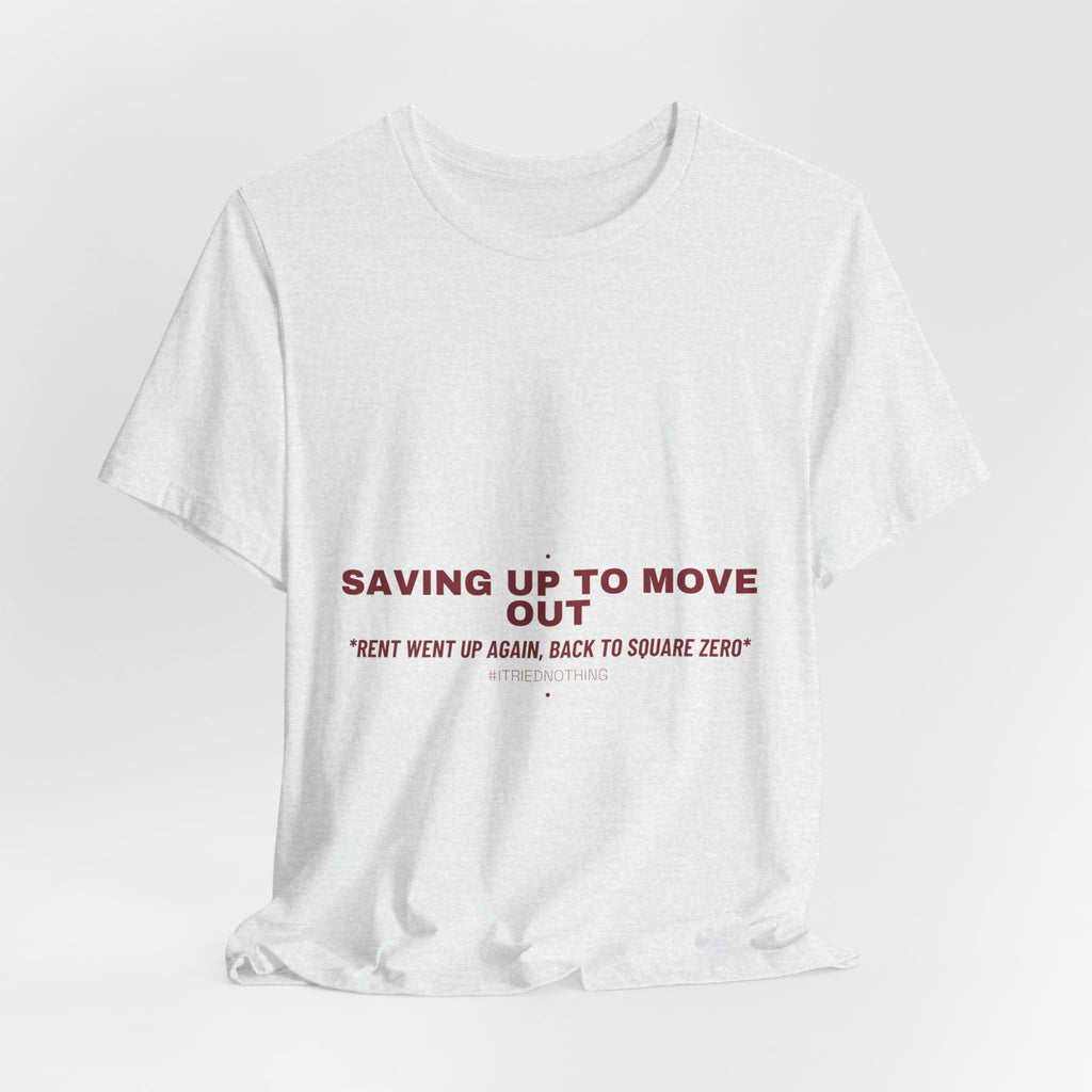 Saving Up To Move Out - Trendy Teez Funny Tee mockup
