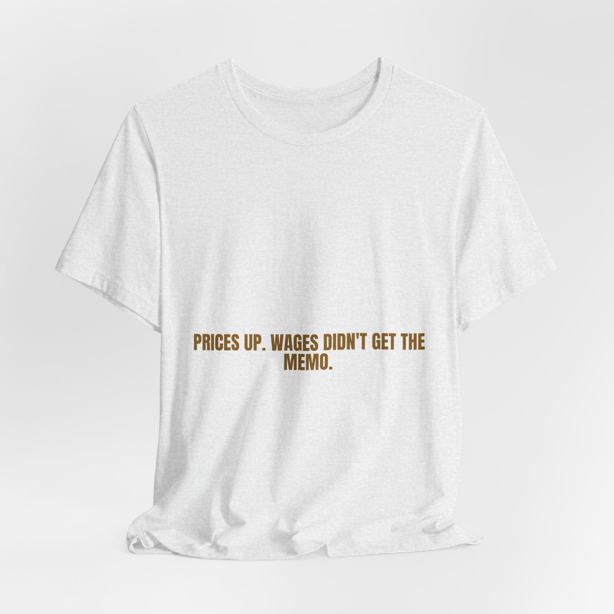 Prices Up. Wages Didn'T Get The Memo. - Trendy Teez Funny Tee mockup