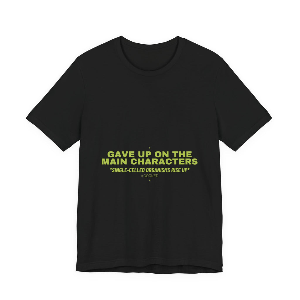 Gave Up On The Main Characters - Trendy Teez Funny Tee mockup