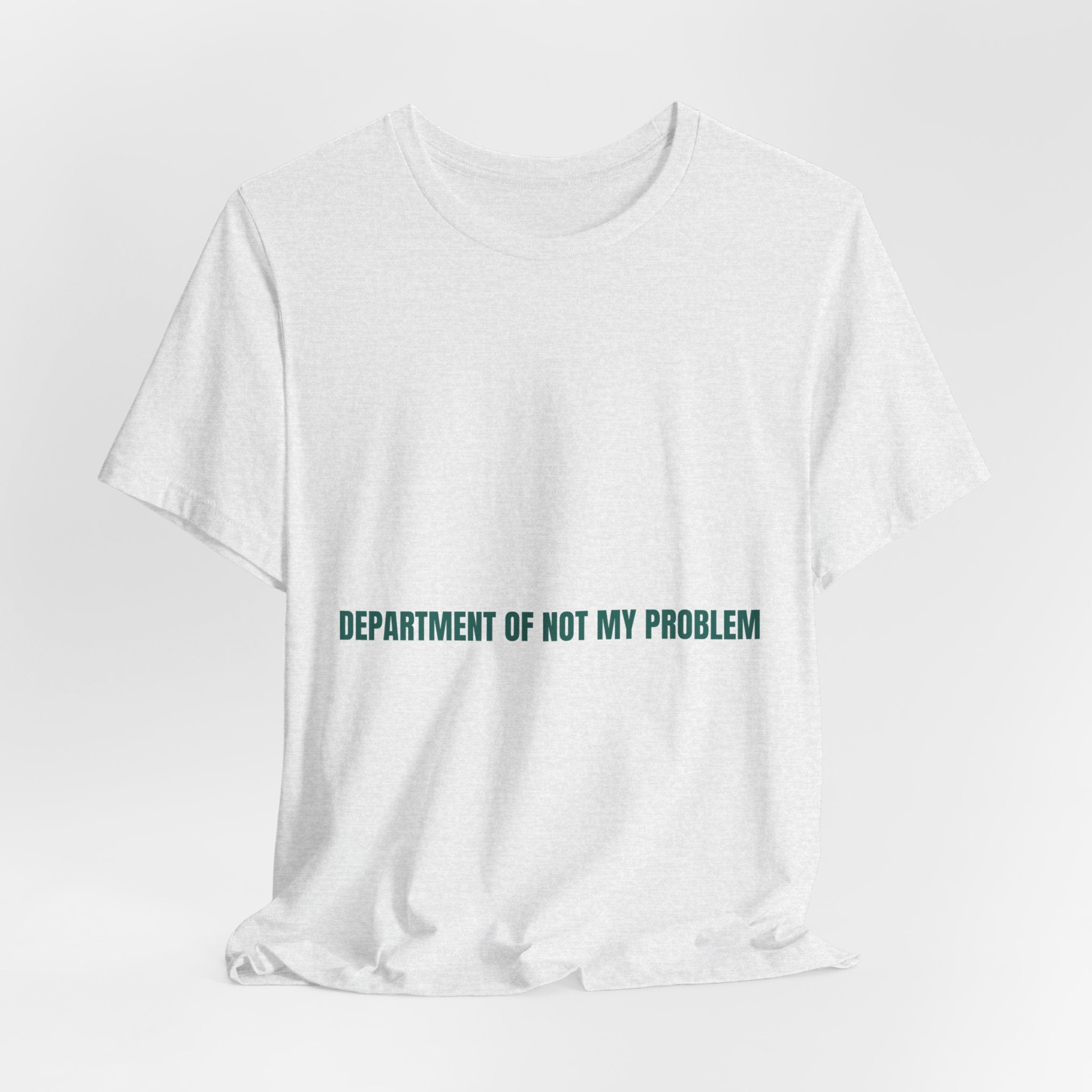 Department Of Not My Problem - Trendy Teez Funny Tee mockup