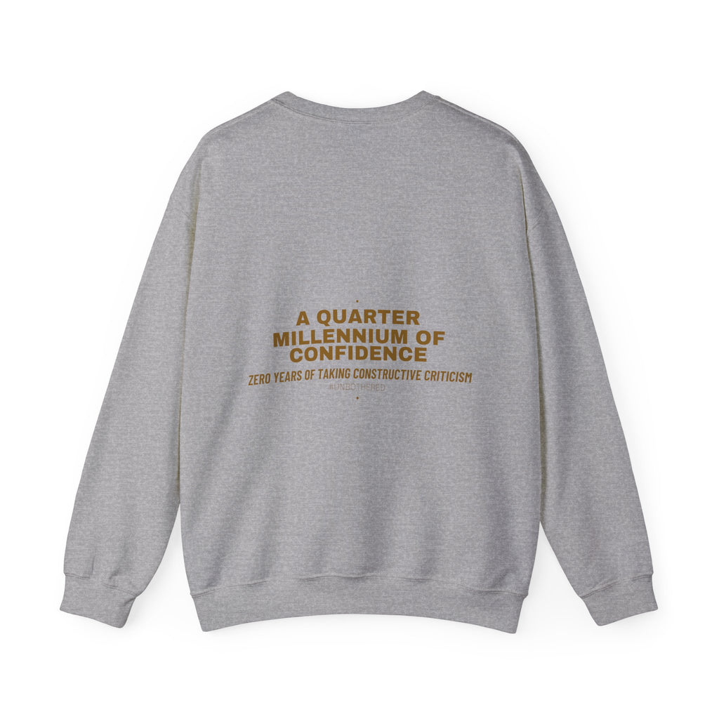 A Quarter Millennium Of Confidence — Funny Crewneck (Back Print)