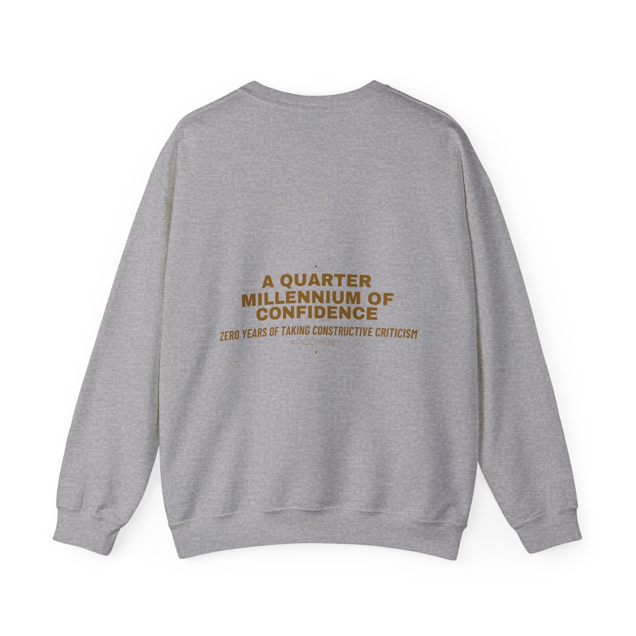 A Quarter Millennium Of Confidence — Funny Crewneck (Back Print)