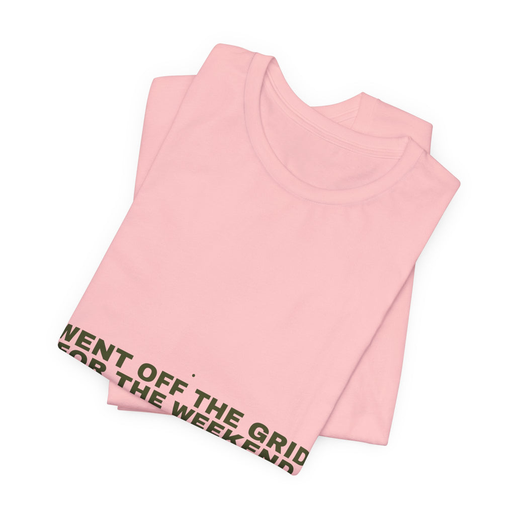 Went Off The Grid For The Weekend - Trendy Teez Funny Tee mockup