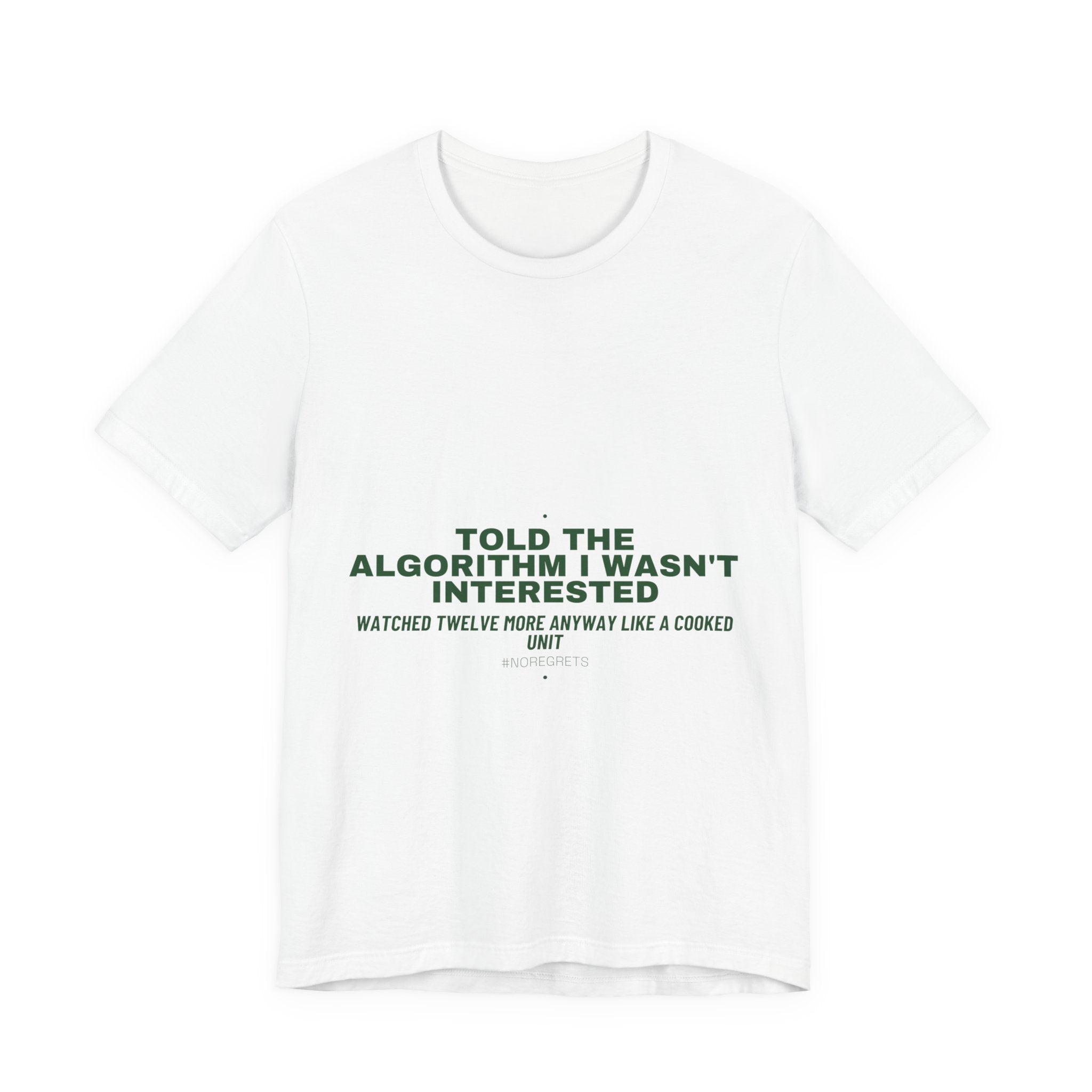 Told The Algorithm I Wasn'T Interested - Trendy Teez Funny Tee mockup