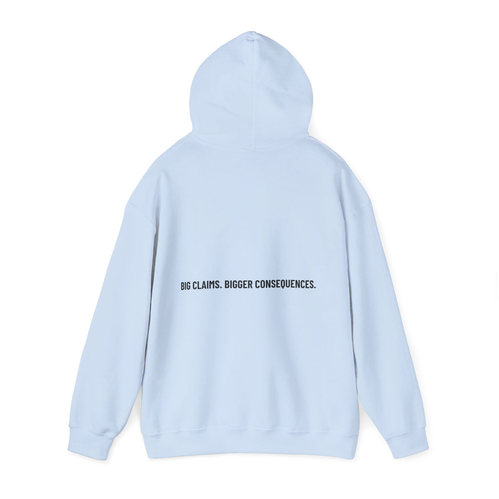 Big Claims. Bigger Consequences. — Funny Hoodie (Back Print)
