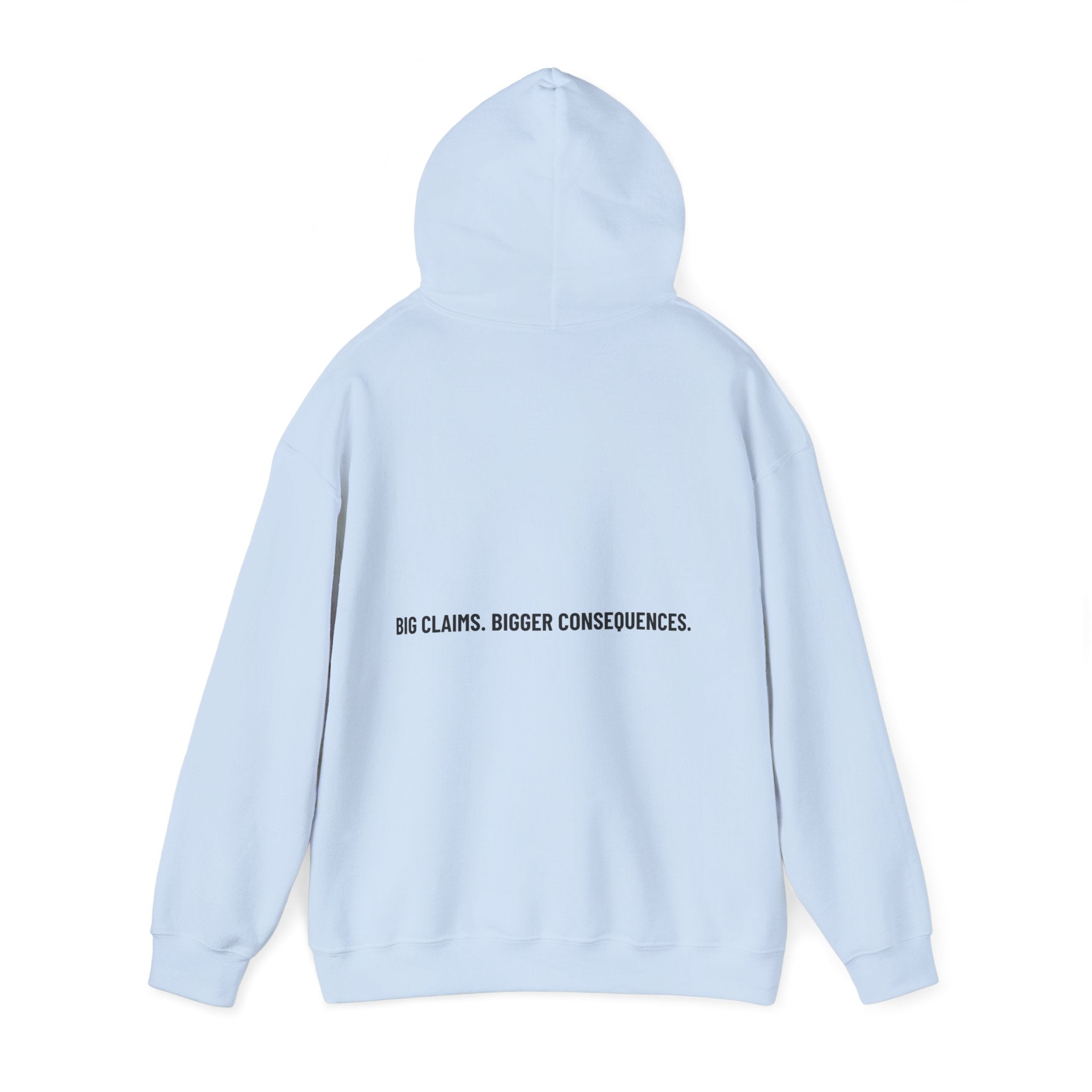 Big Claims. Bigger Consequences. — Funny Hoodie (Back Print)