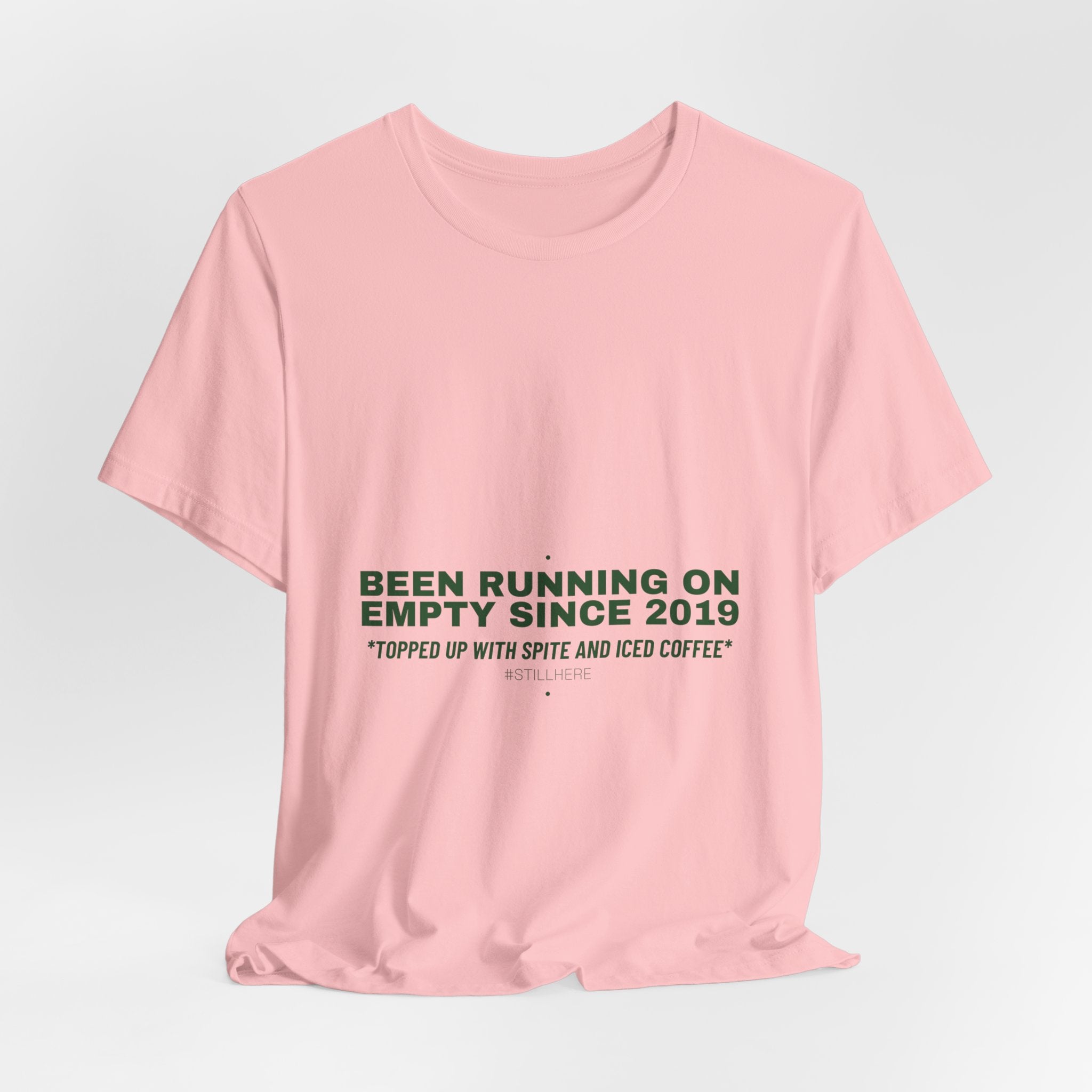 Been Running On Empty Since 2019 - Trendy Teez Funny Tee mockup