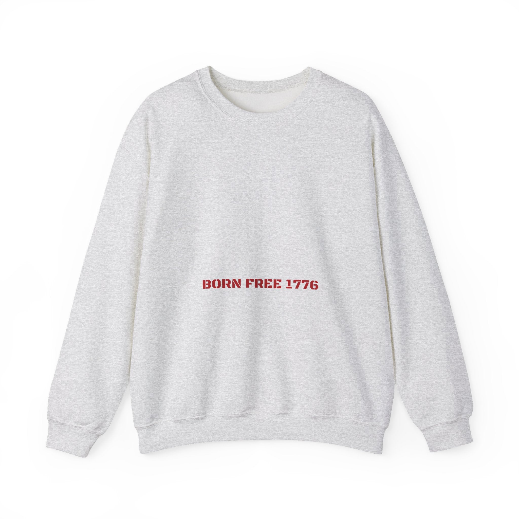 Born Free 1776 — Funny Crewneck