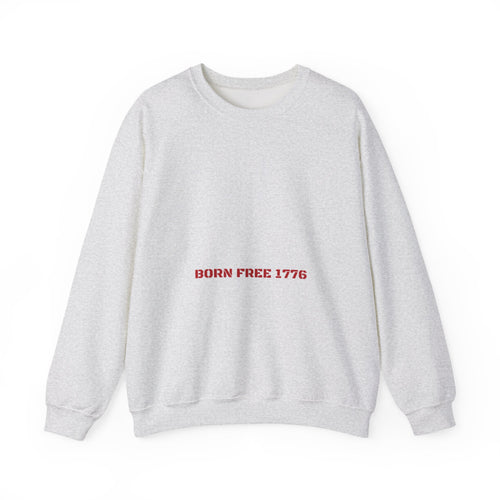 Born Free 1776 — Funny Crewneck