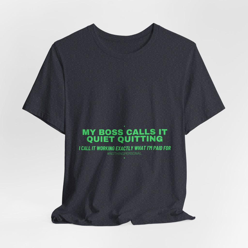 My Boss Calls It Quiet Quitting - Trendy Teez Funny Tee mockup