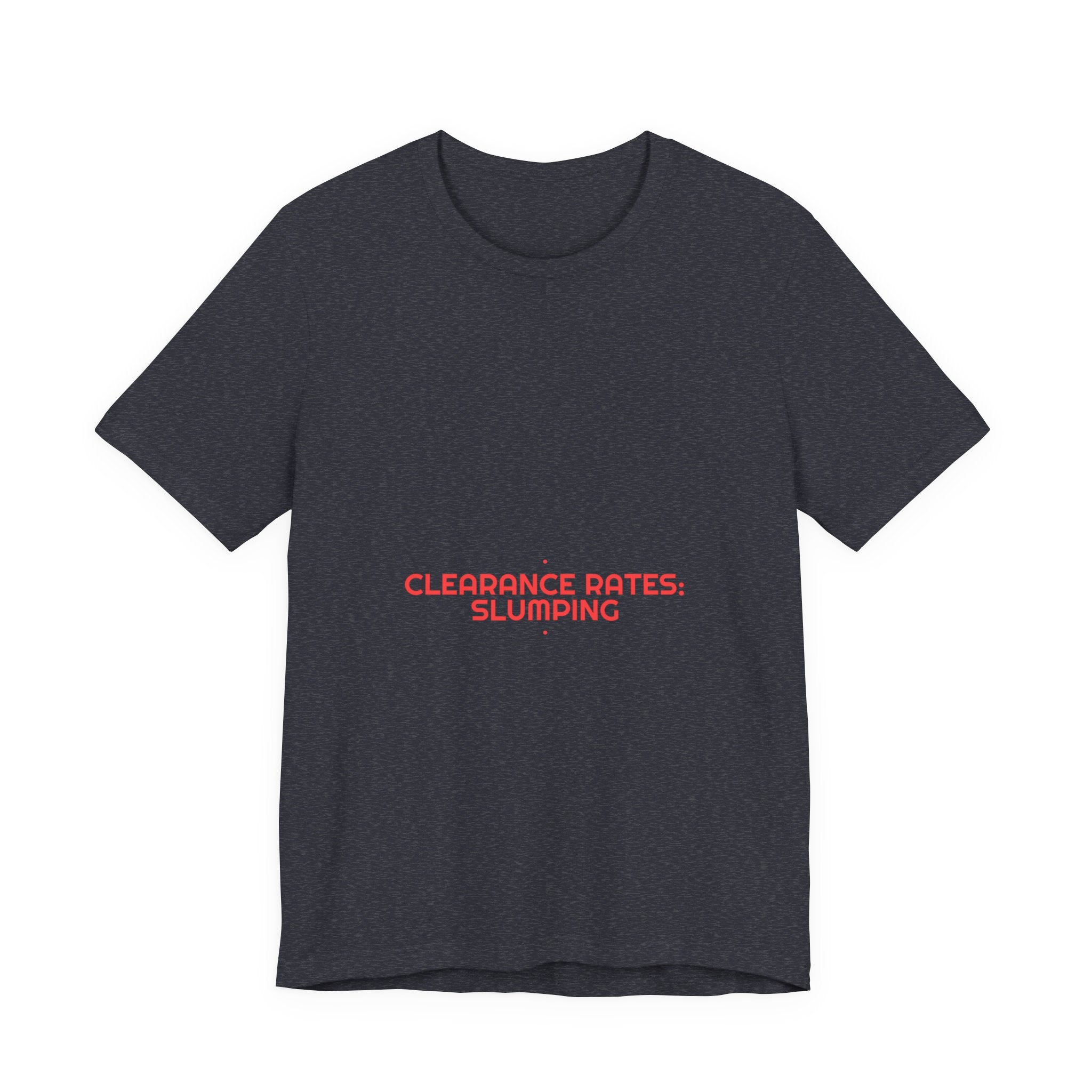 Clearance Rates: Slumping - Trendy Teez Funny Tee mockup