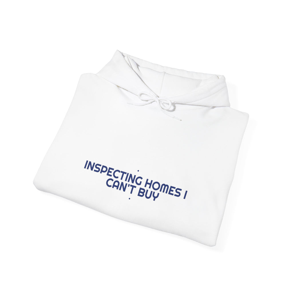 Inspecting Homes I Can'T Buy - Trendy Teez Funny Hoodie mockup