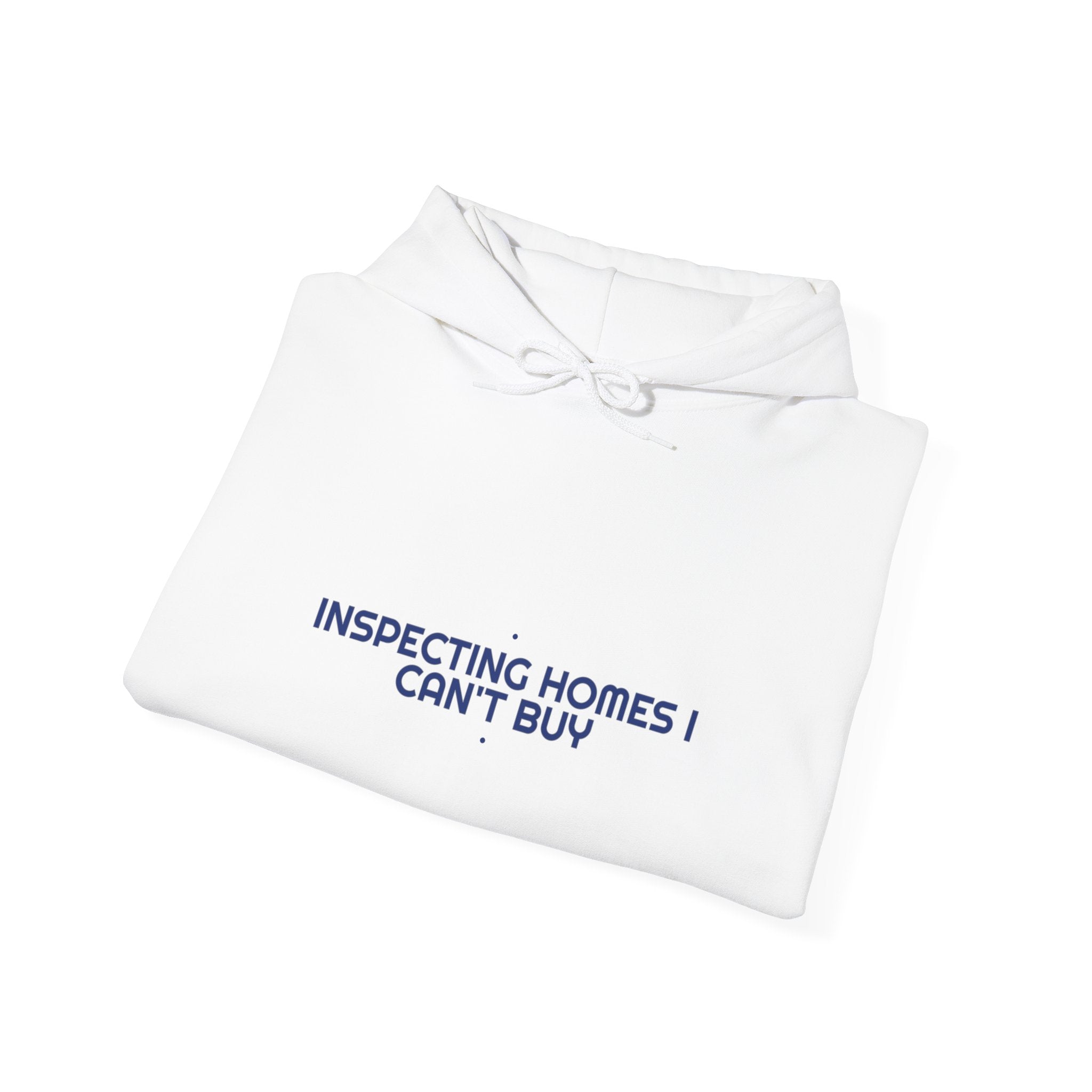 Inspecting Homes I Can'T Buy - Trendy Teez Funny Hoodie mockup