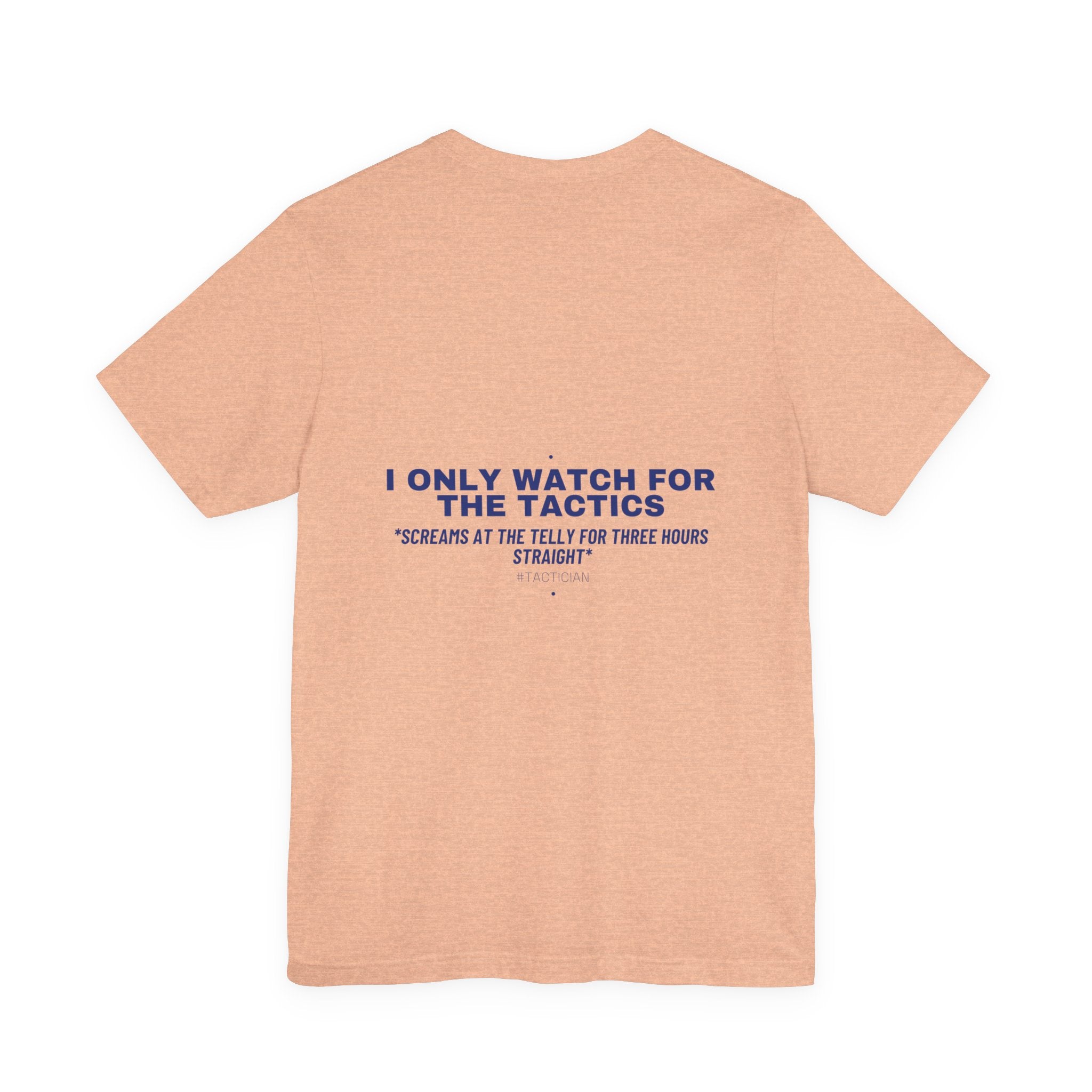 I Only Watch For The Tactics - Trendy Teez Funny Tee (Back Print) mockup