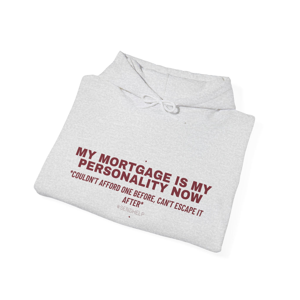 My Mortgage Is My Personality Now - Trendy Teez Funny Hoodie mockup