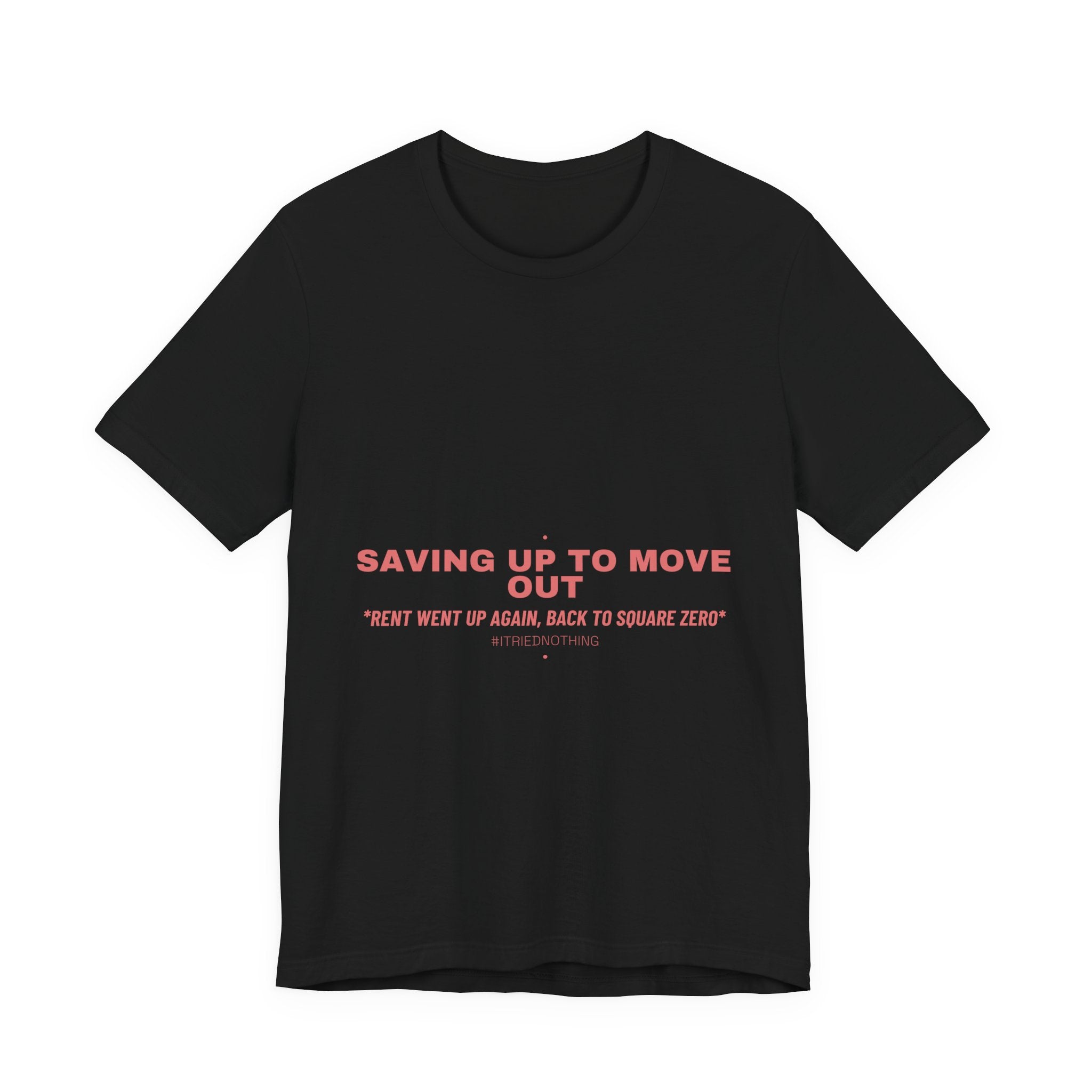 Saving Up To Move Out - Trendy Teez Funny Tee mockup