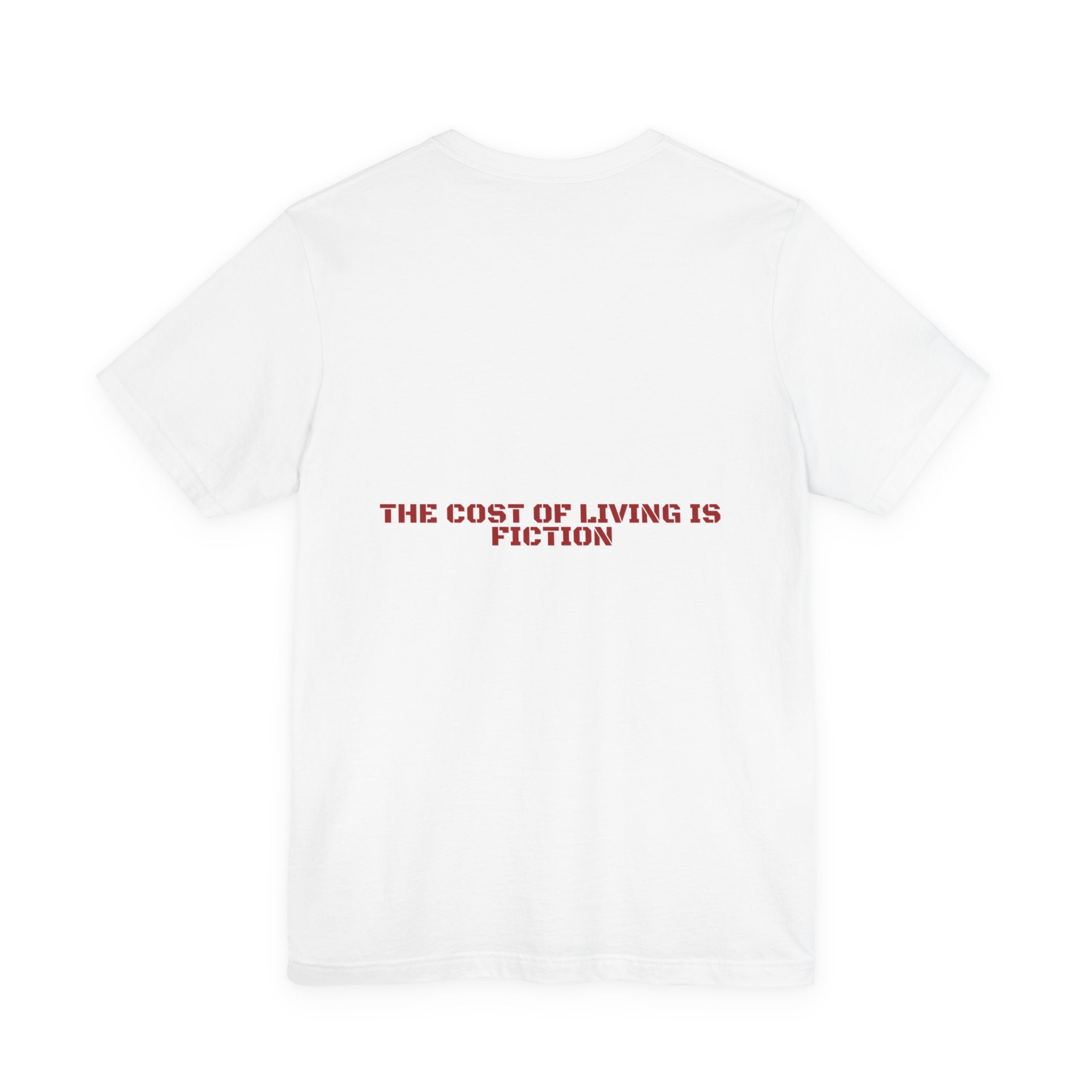 The Cost Of Living Is Fiction - Trendy Teez Funny Tee (Back Print) mockup