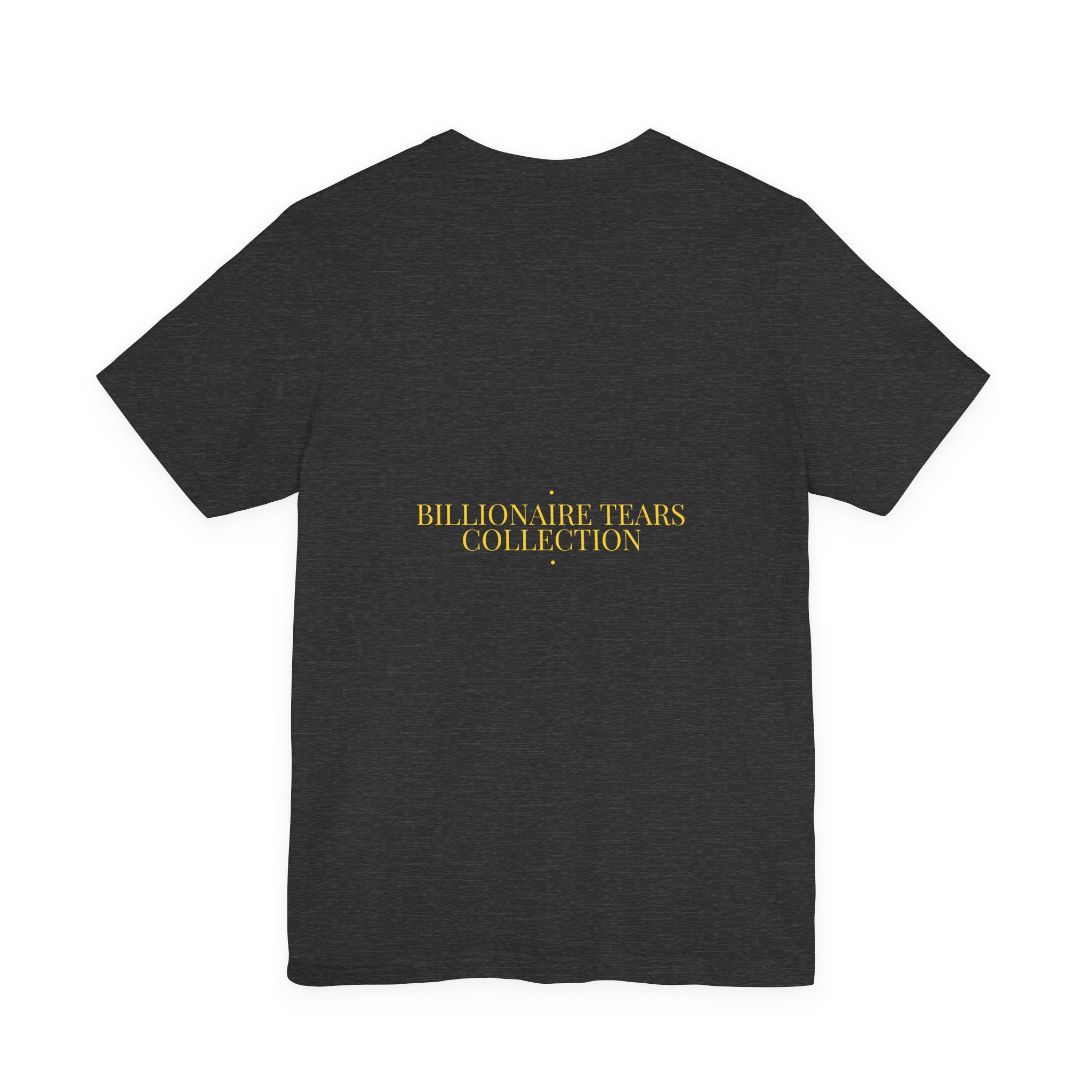 Billionaire Tears Collection - Trendy Teez Funny Tee (Back Print) mockup