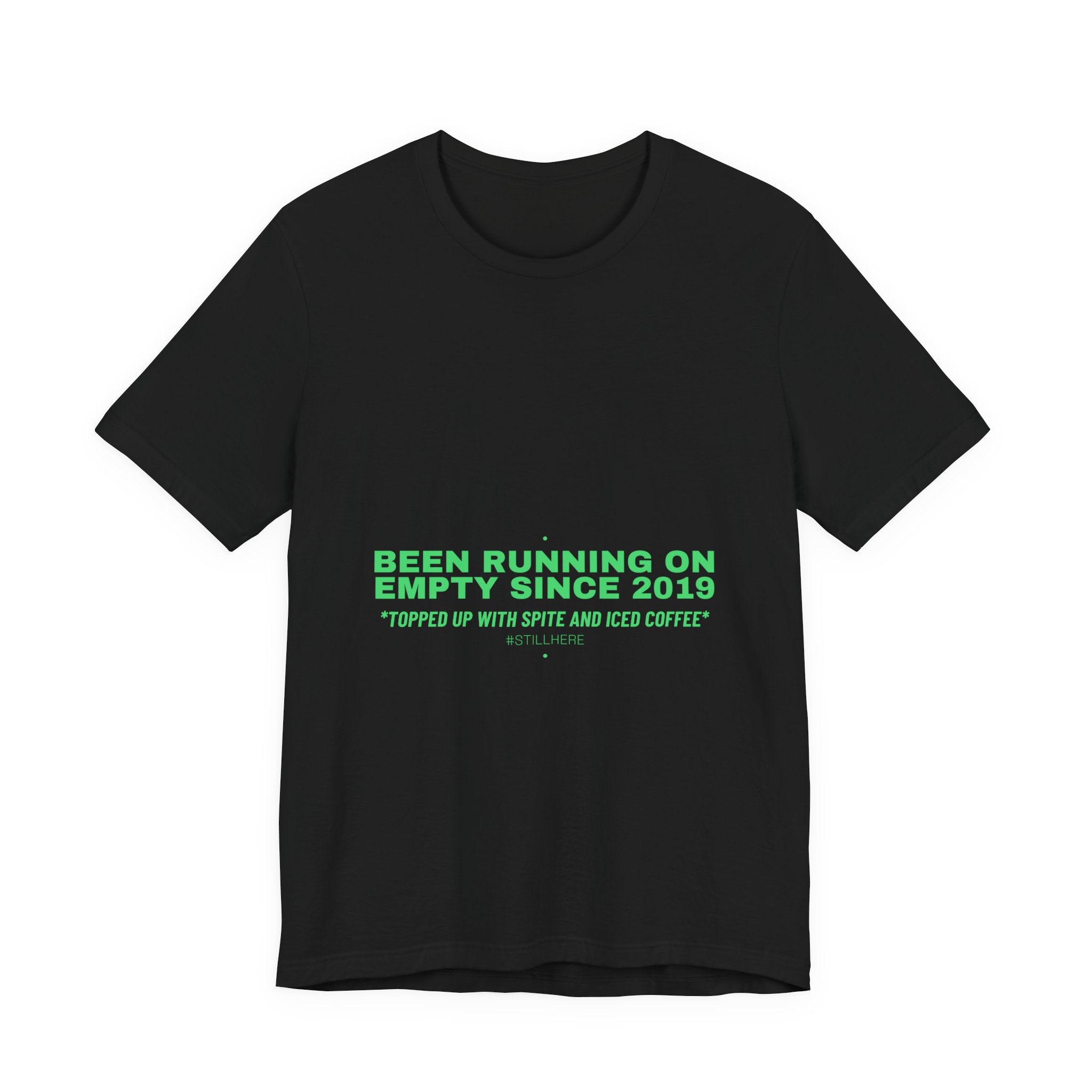 Been Running On Empty Since 2019 - Trendy Teez Funny Tee mockup